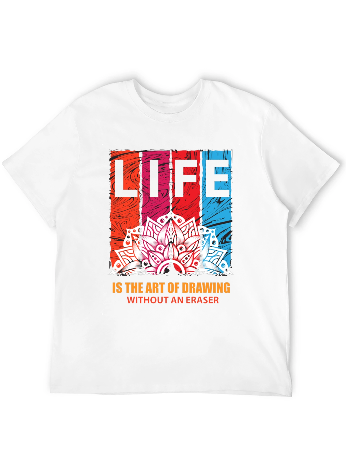 Life is Art T-Shirt - Drawing Without Eraser