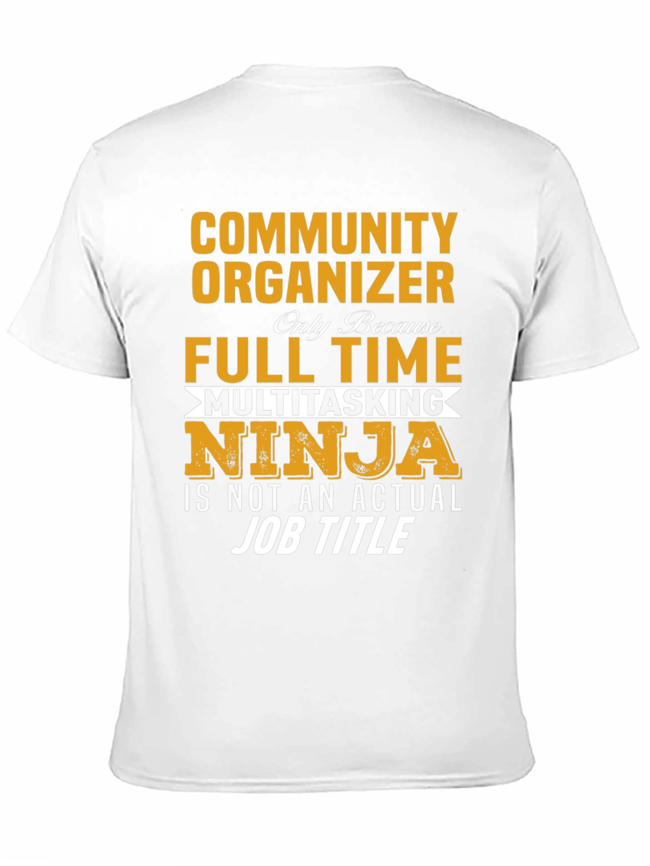 Community Organizer Full Time Ninja T-Shirt