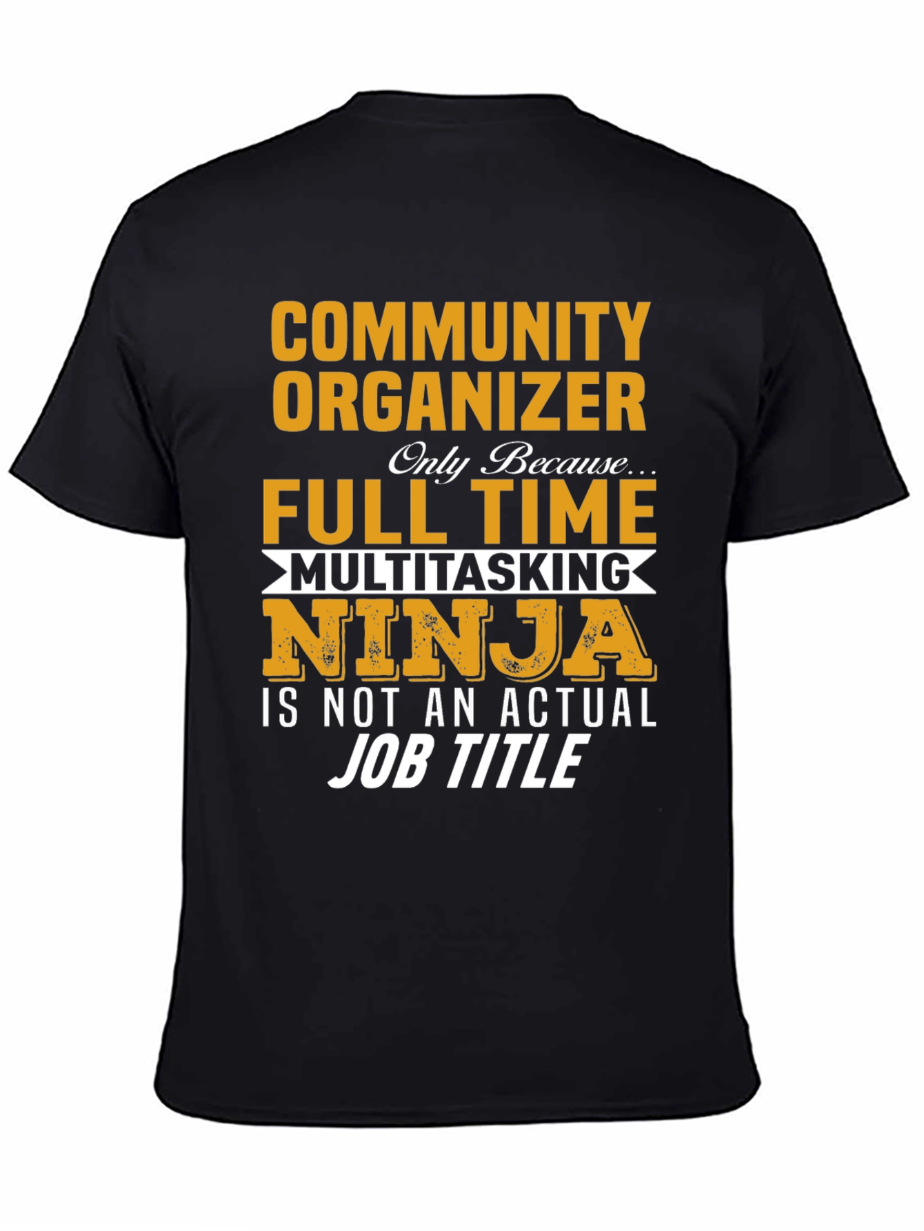 Community Organizer Full Time Ninja T-Shirt