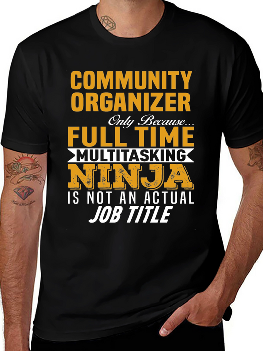 Community Organizer Full Time Ninja T-Shirt