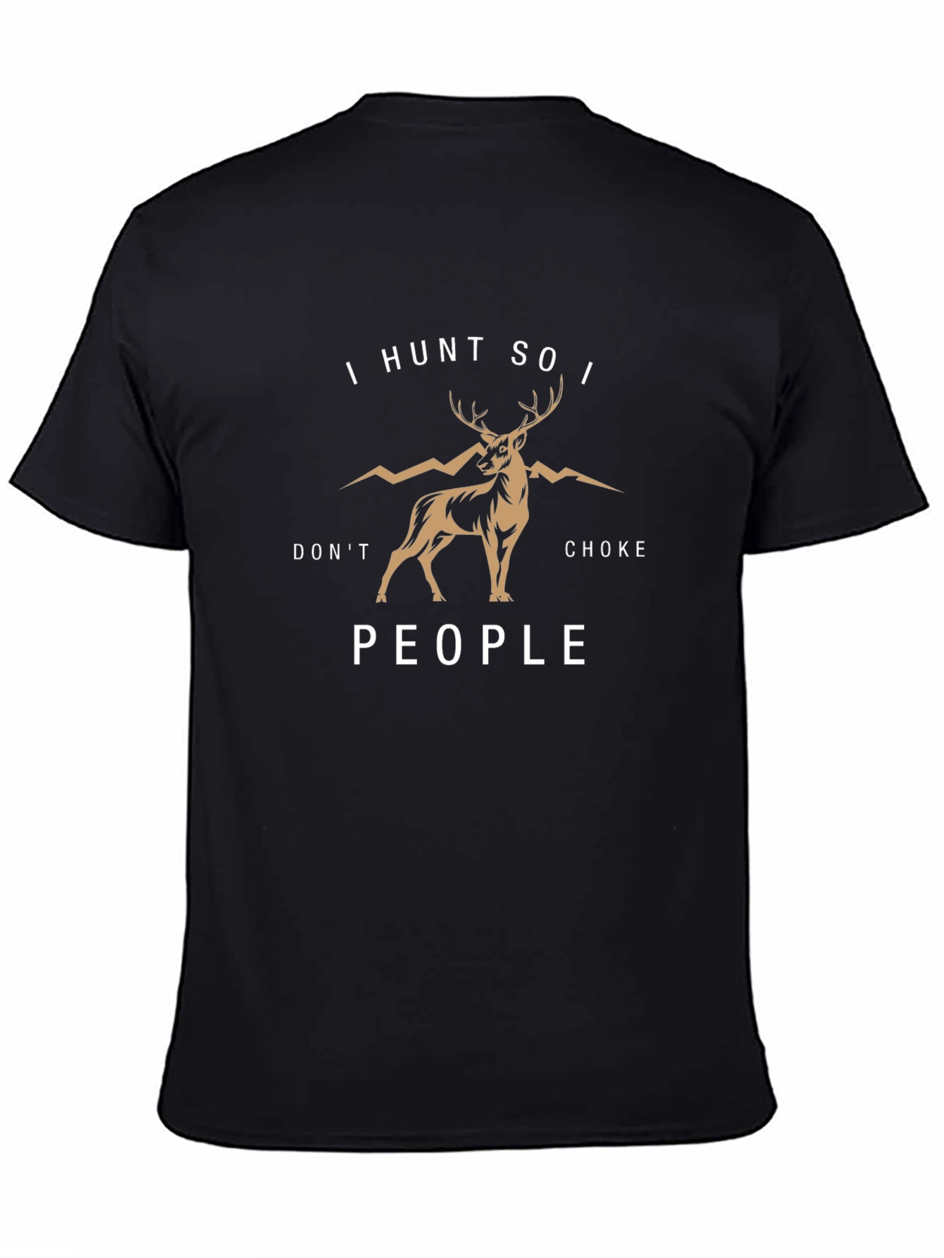 I Hunt So I Dont Choke People Graphic T-Shirt