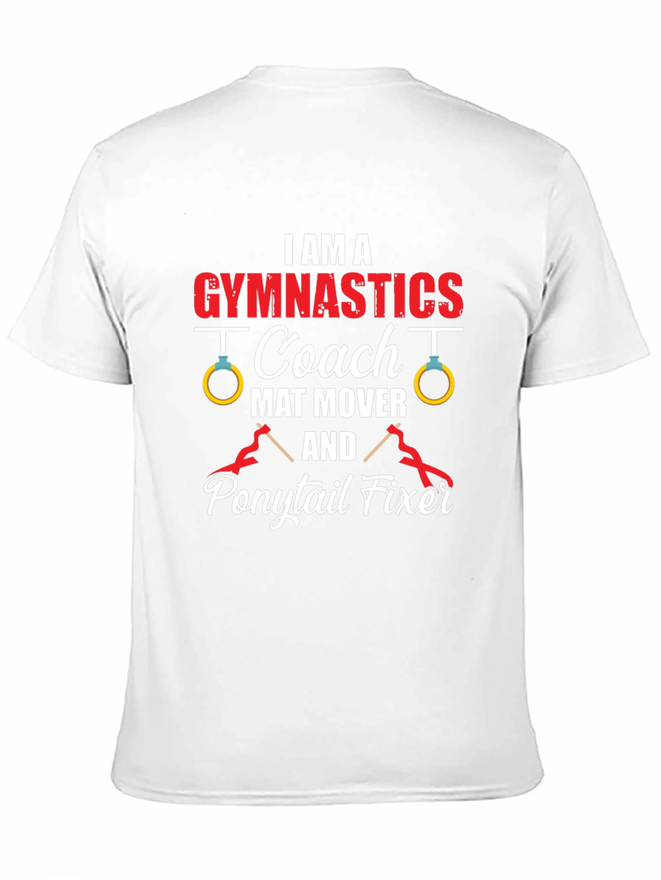 Gymnastics Coach T-Shirt - Mat Mover Ponytail Fixer Tee