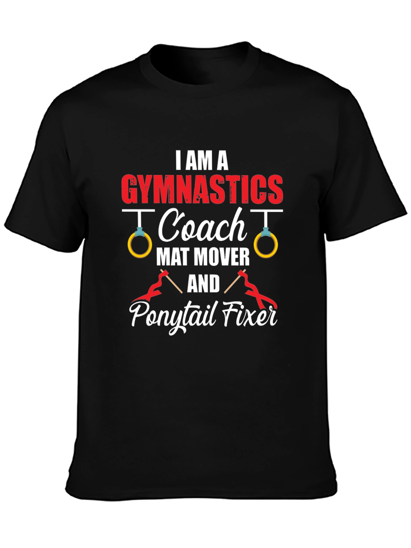 Gymnastics Coach T-Shirt - Mat Mover Ponytail Fixer Tee