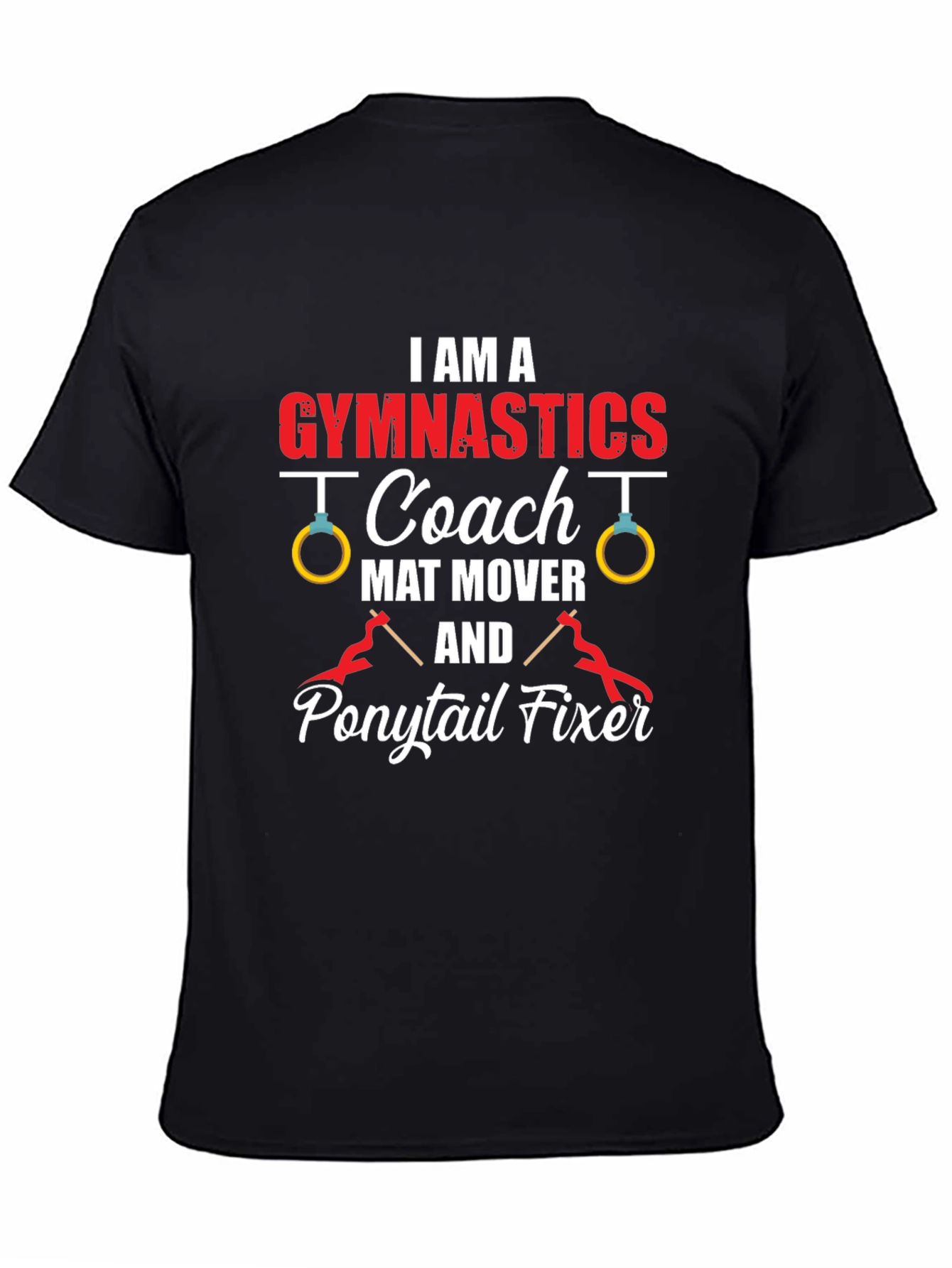 Gymnastics Coach T-Shirt - Mat Mover Ponytail Fixer Tee