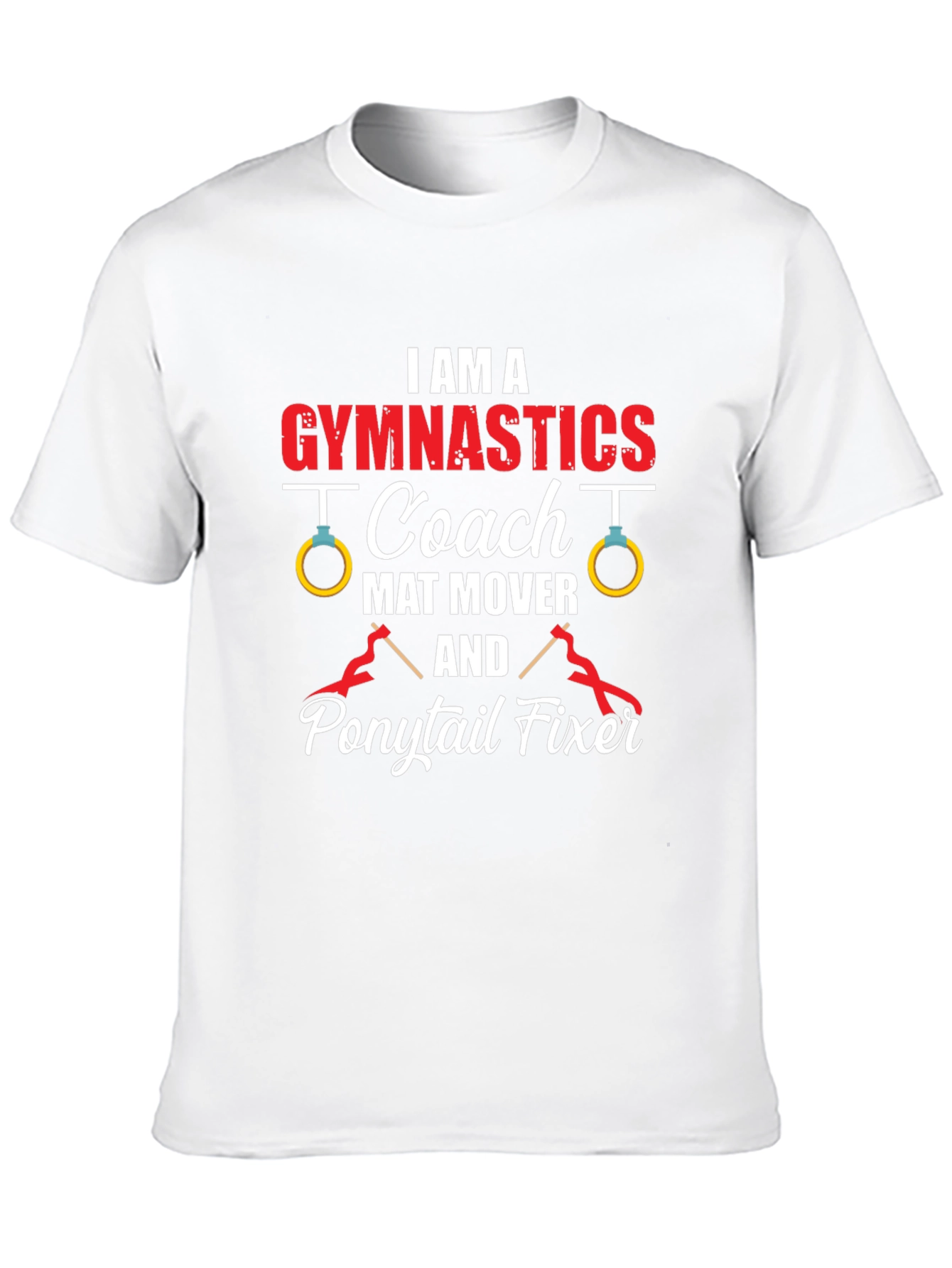 Gymnastics Coach T-Shirt - Mat Mover Ponytail Fixer Tee