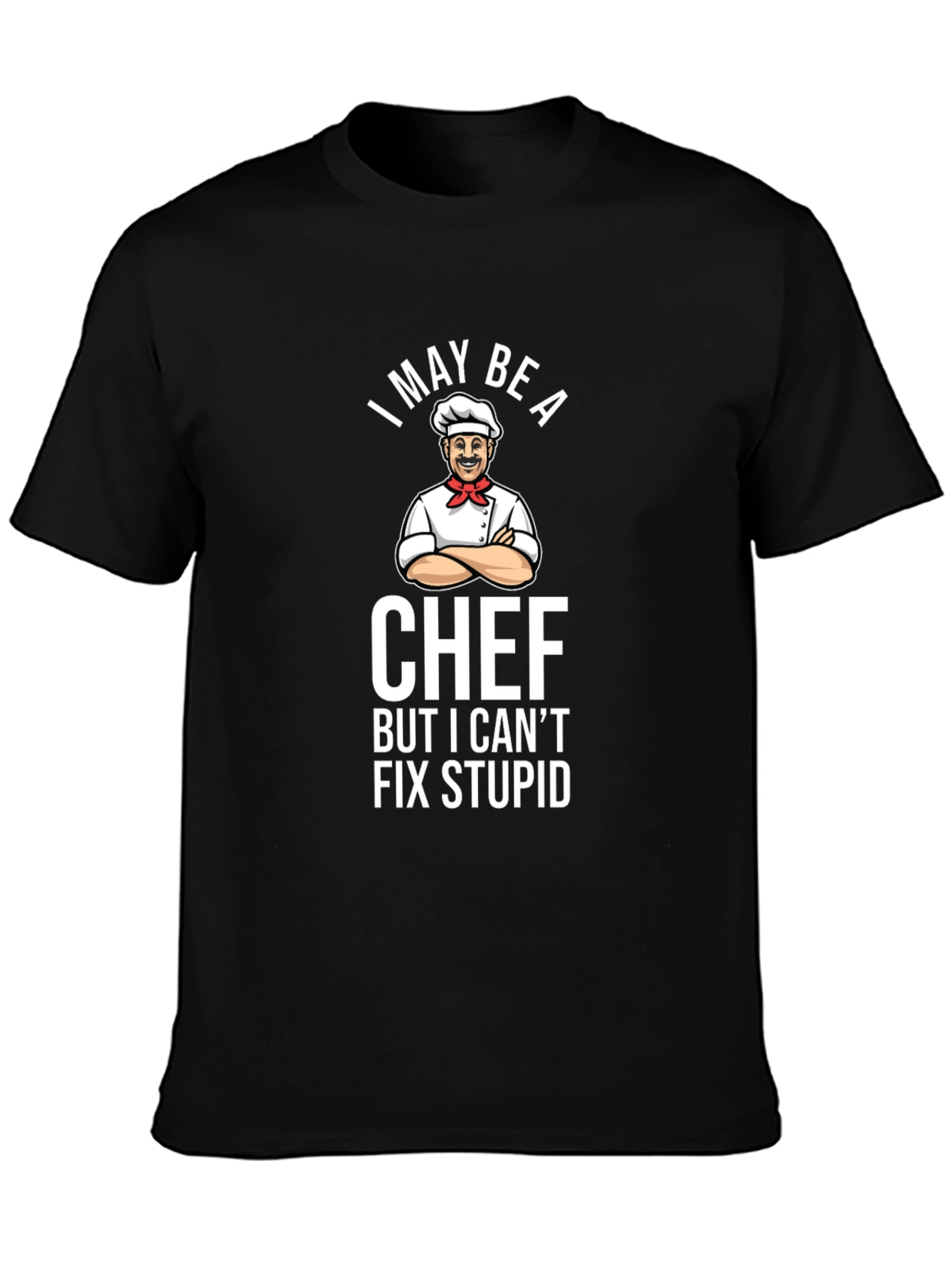 Funny Chef T-Shirt - I May Be A Chef