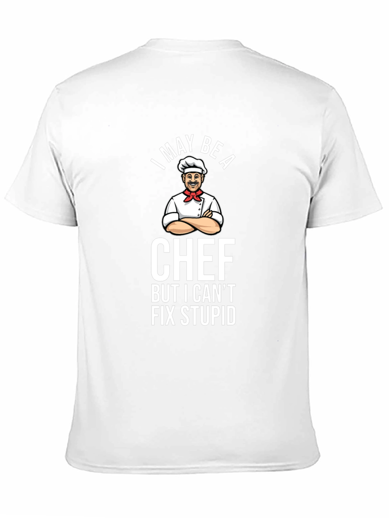 Funny Chef T-Shirt - I May Be A Chef