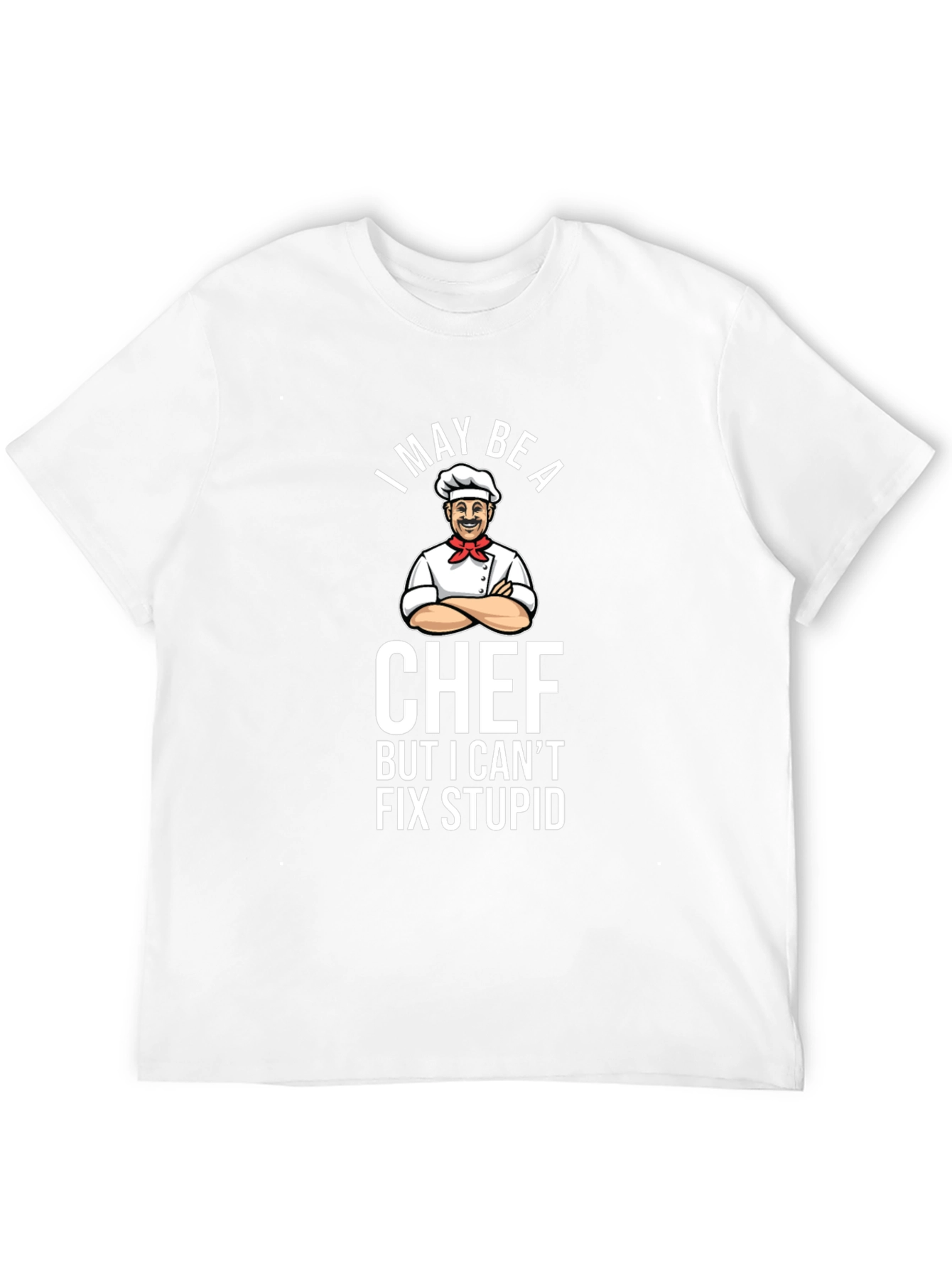Funny Chef T-Shirt - I May Be A Chef