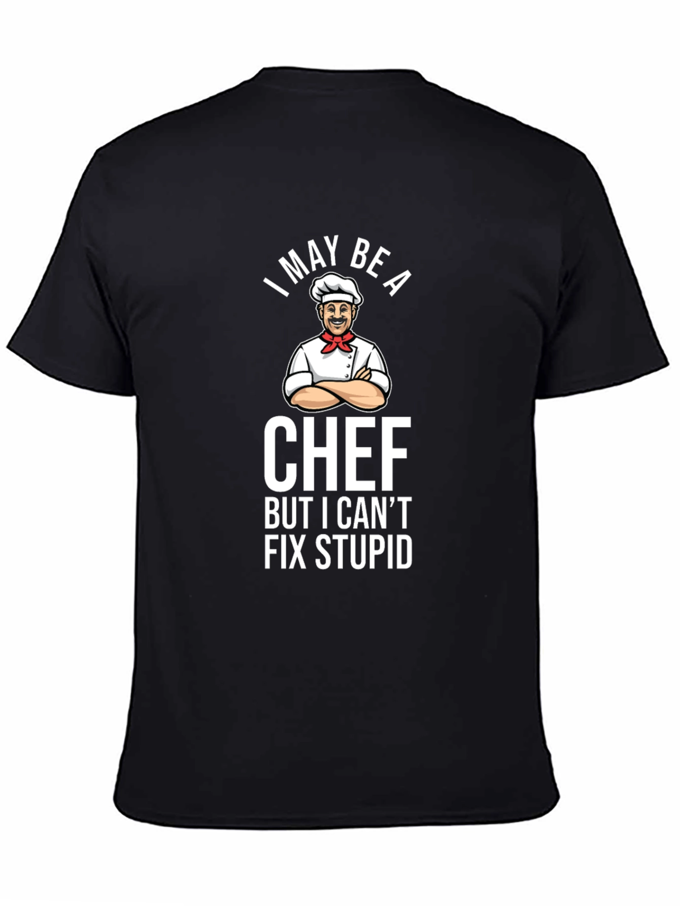 Funny Chef T-Shirt - I May Be A Chef
