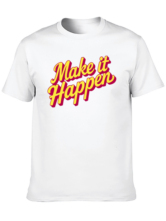 Make It Happen Graphic Tee - Trendy Motivational T-Shirt