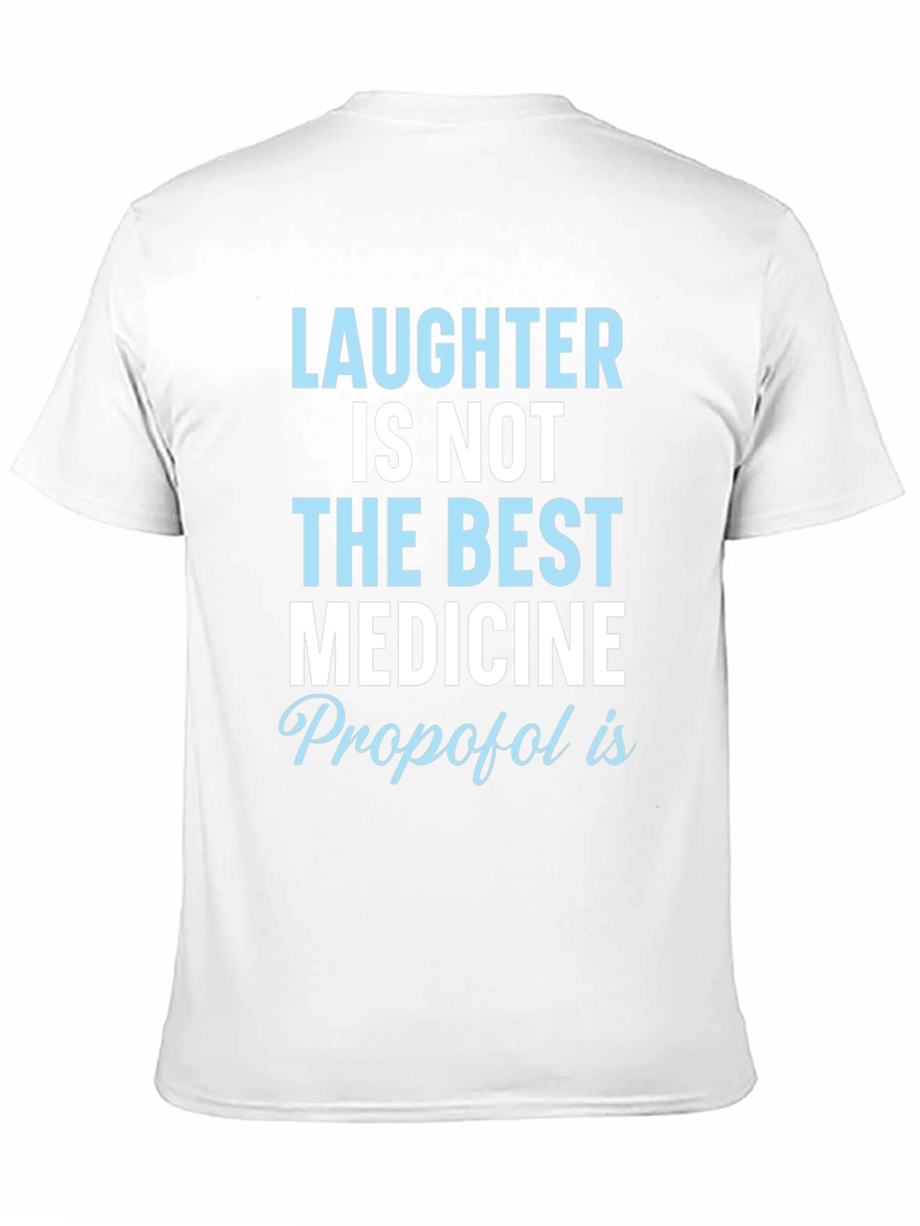 Laughter Not Best Medicine Propofol T-Shirt
