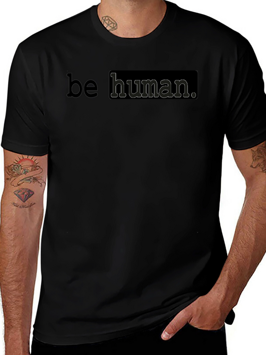 Be Human Graphic Tee - Mens Casual Short Sleeve T-Shirt