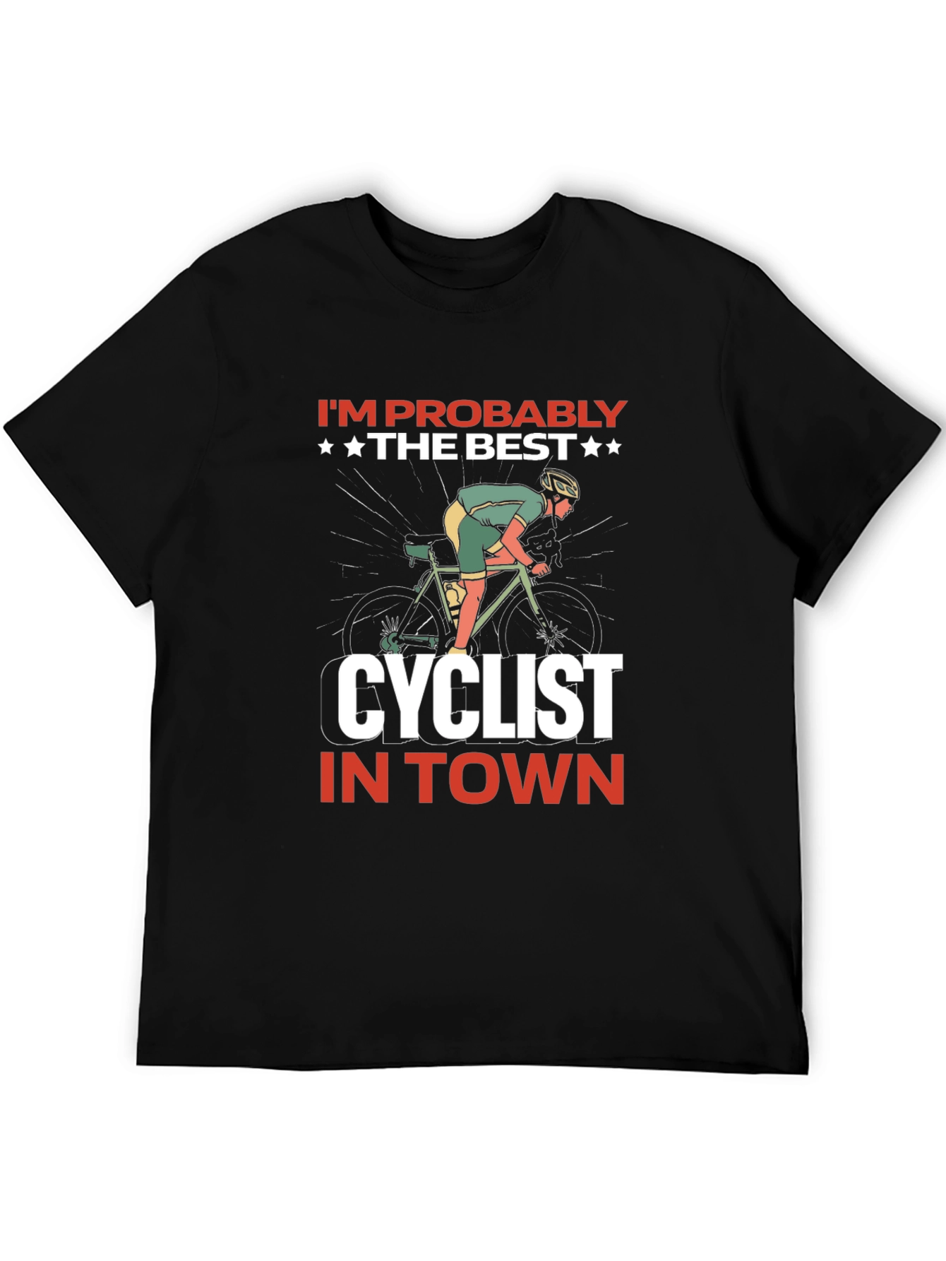 Im Probably The Best Cyclist T-Shirt