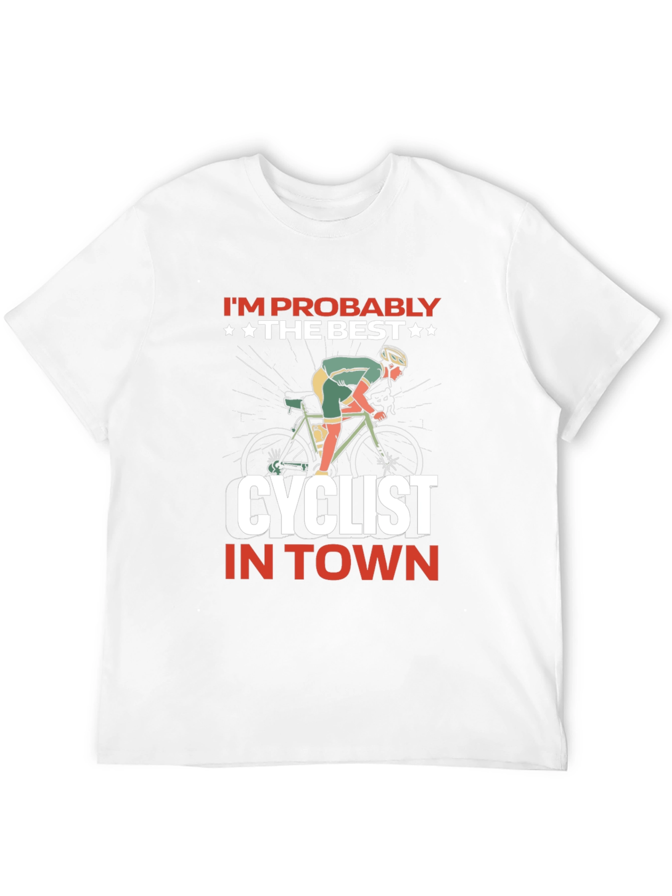 Im Probably The Best Cyclist T-Shirt