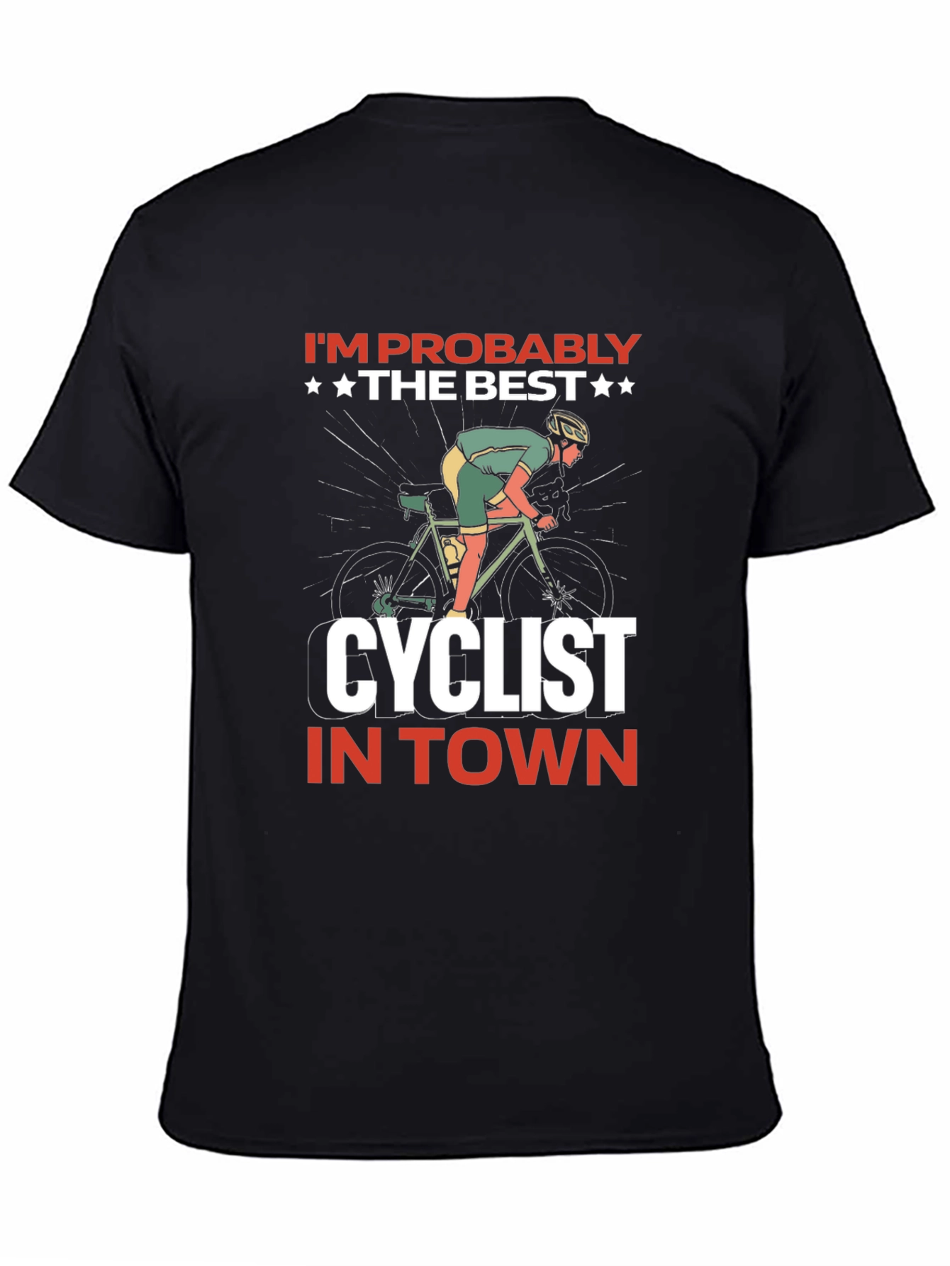 Im Probably The Best Cyclist T-Shirt