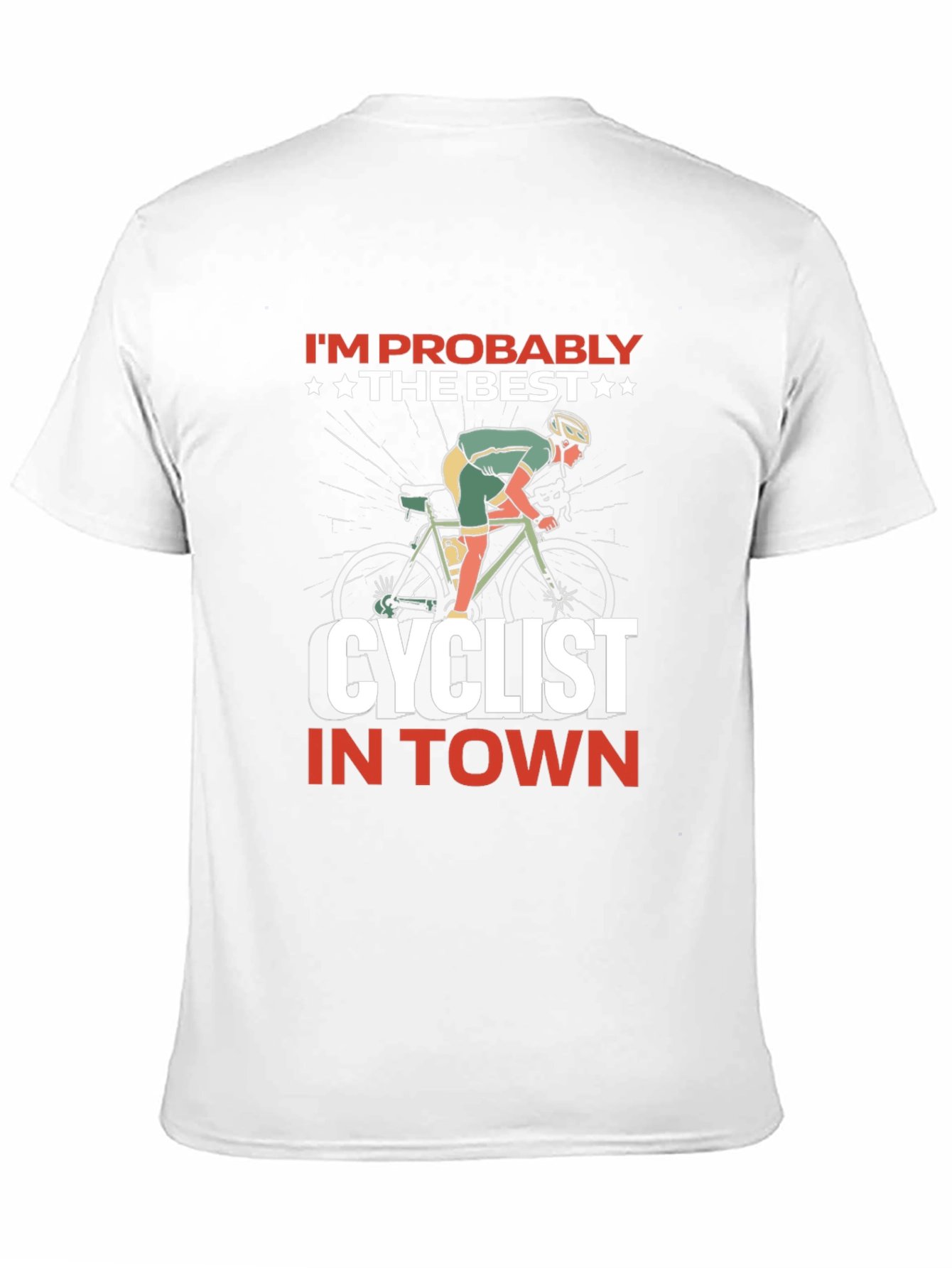 Im Probably The Best Cyclist T-Shirt