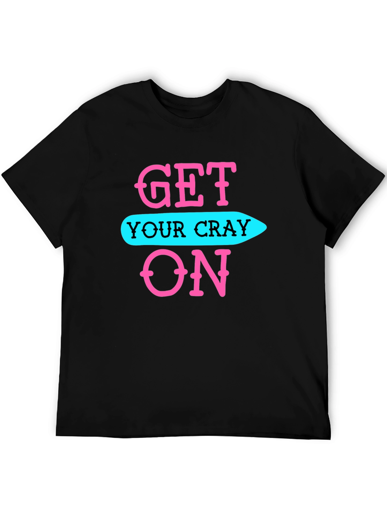 Get Your Cray On Black Graphic Tee