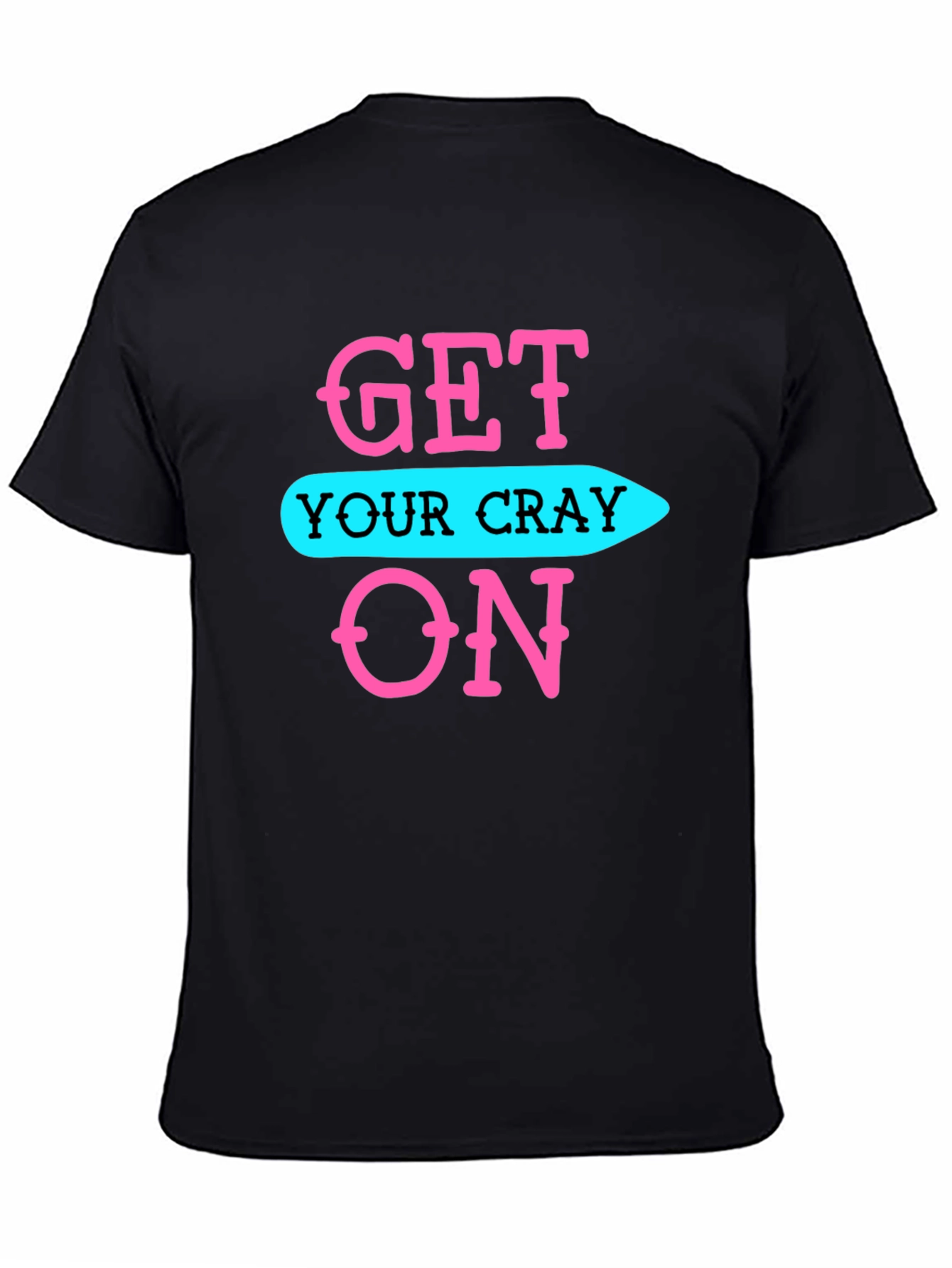 Get Your Cray On Black Graphic Tee
