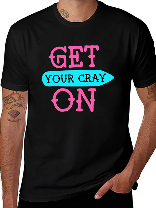 Get Your Cray On Black Graphic Tee