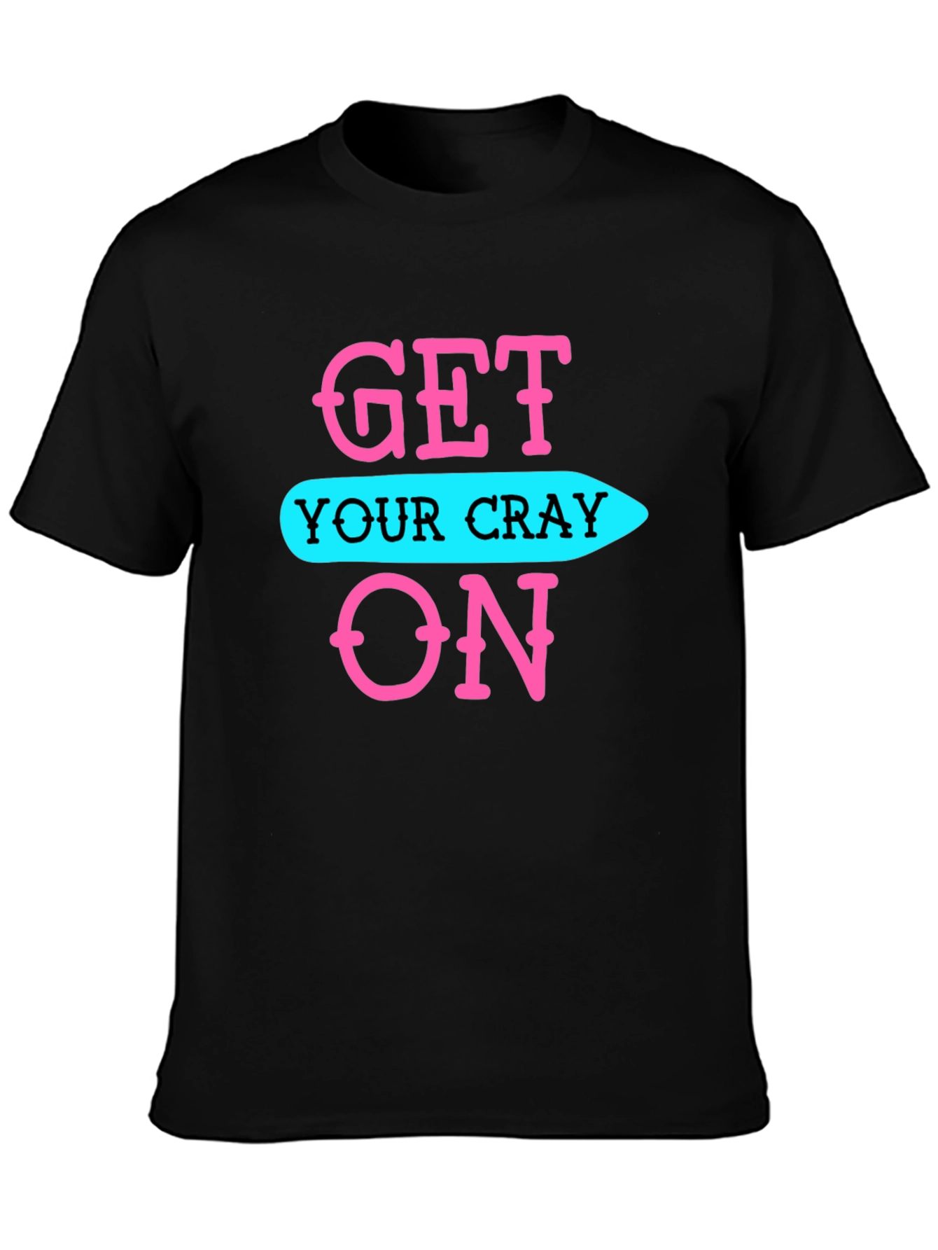 Get Your Cray On Black Graphic Tee