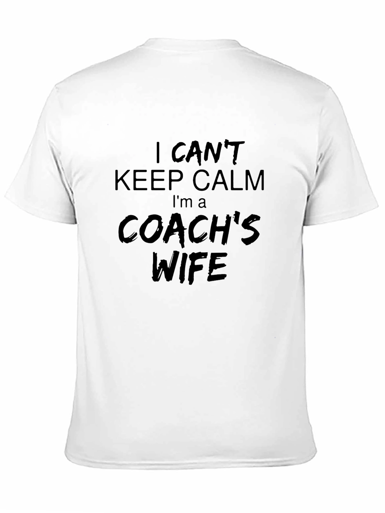 I Cant Keep Calm Coachs Wife T-Shirt