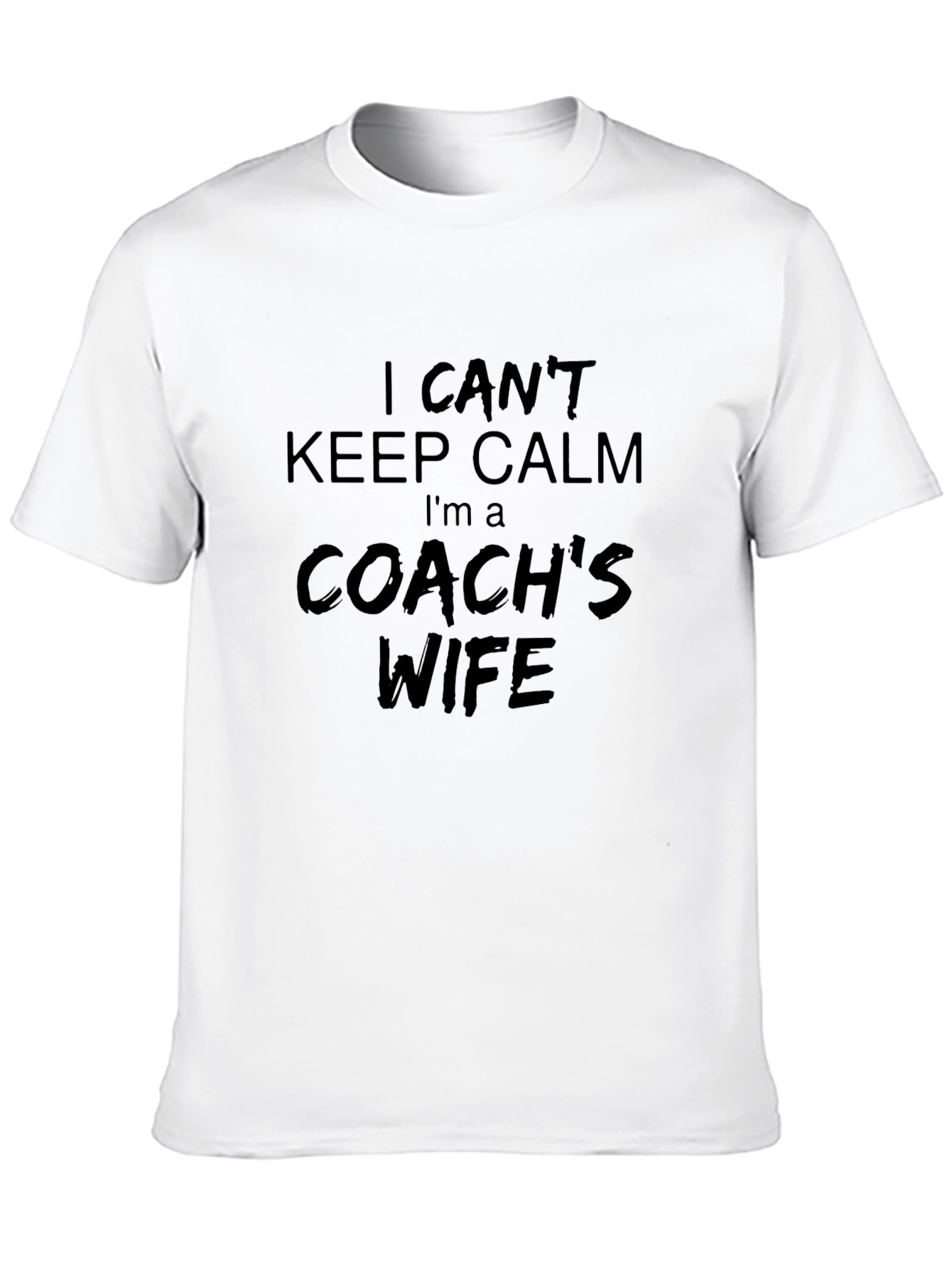 I Cant Keep Calm Coachs Wife T-Shirt