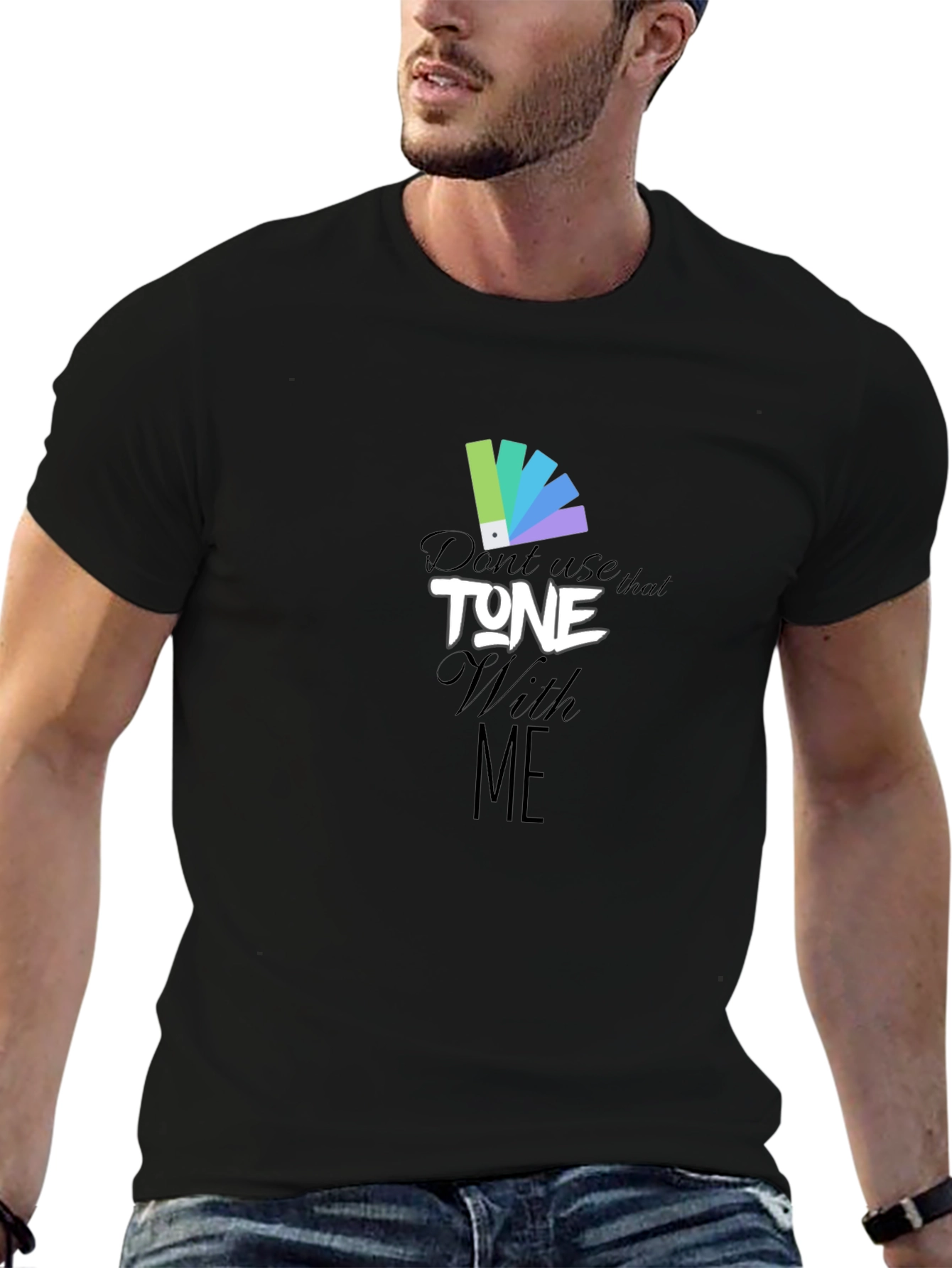 Dont Use That Tone With Me Graphic Tee