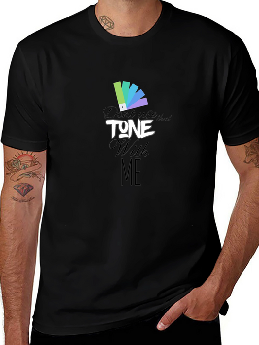 Dont Use That Tone With Me Graphic Tee