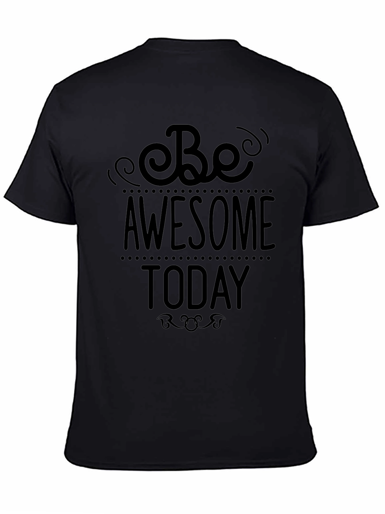 Be Awesome Today Black T-Shirt