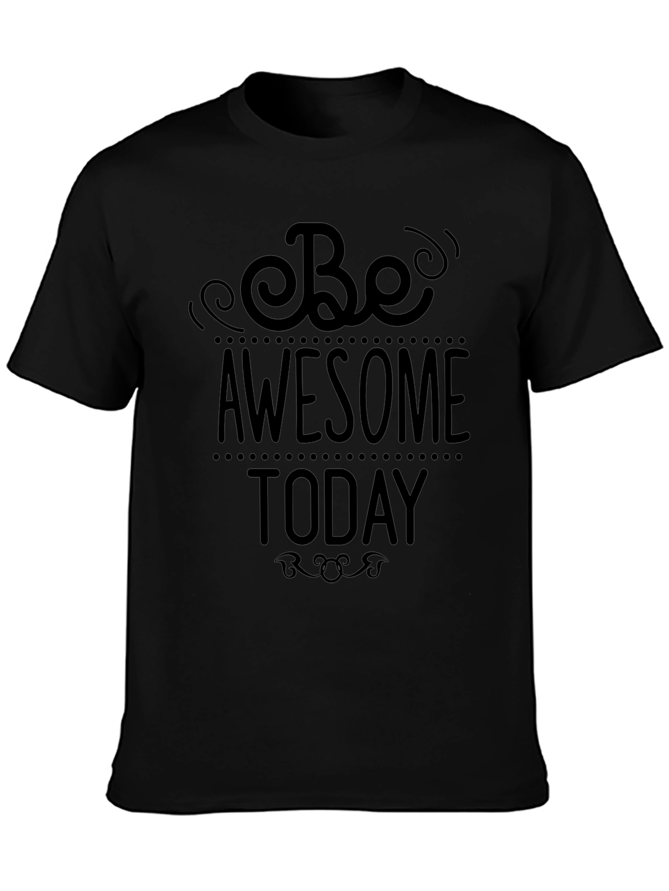 Be Awesome Today Black T-Shirt