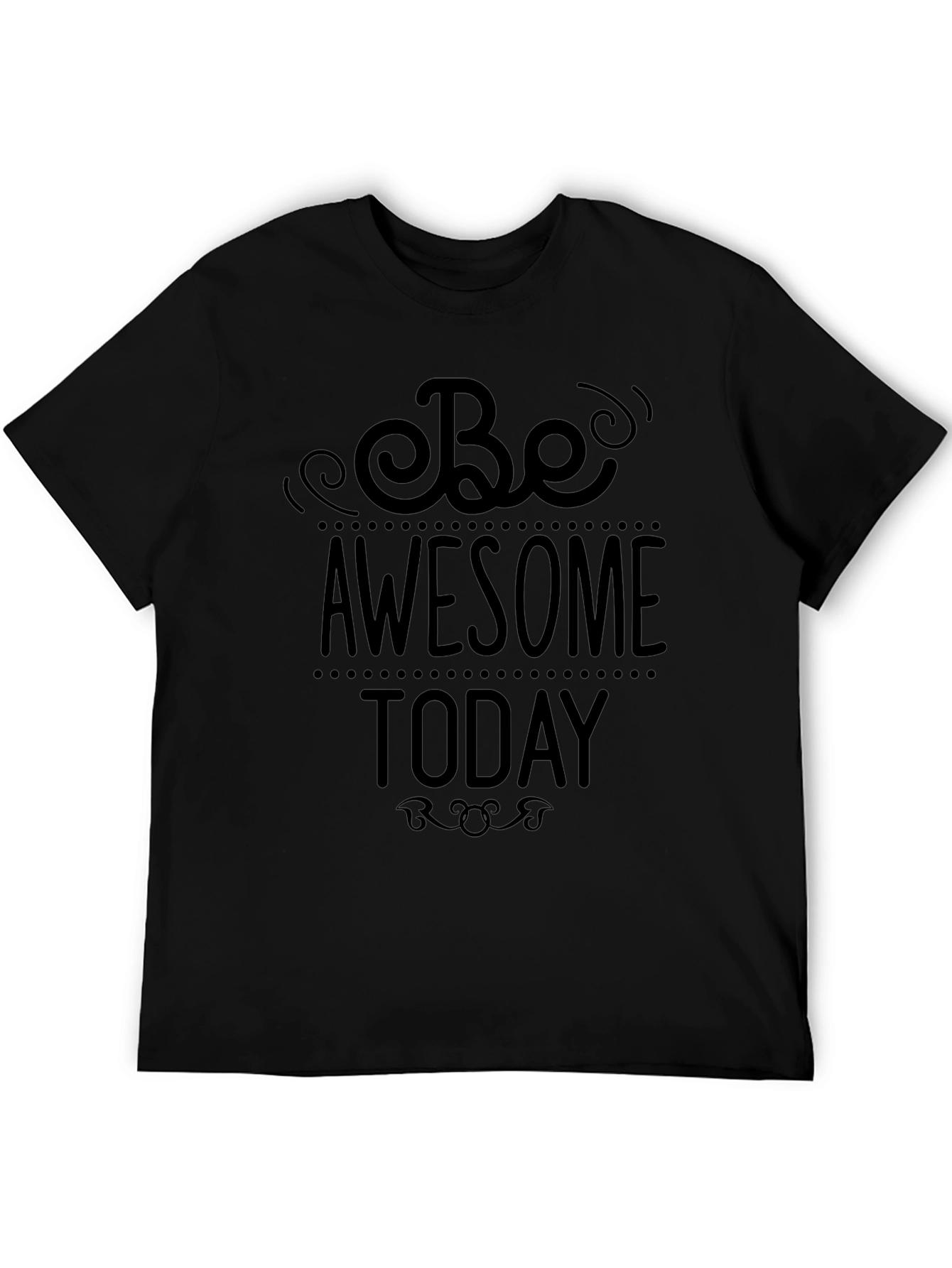 Be Awesome Today Black T-Shirt