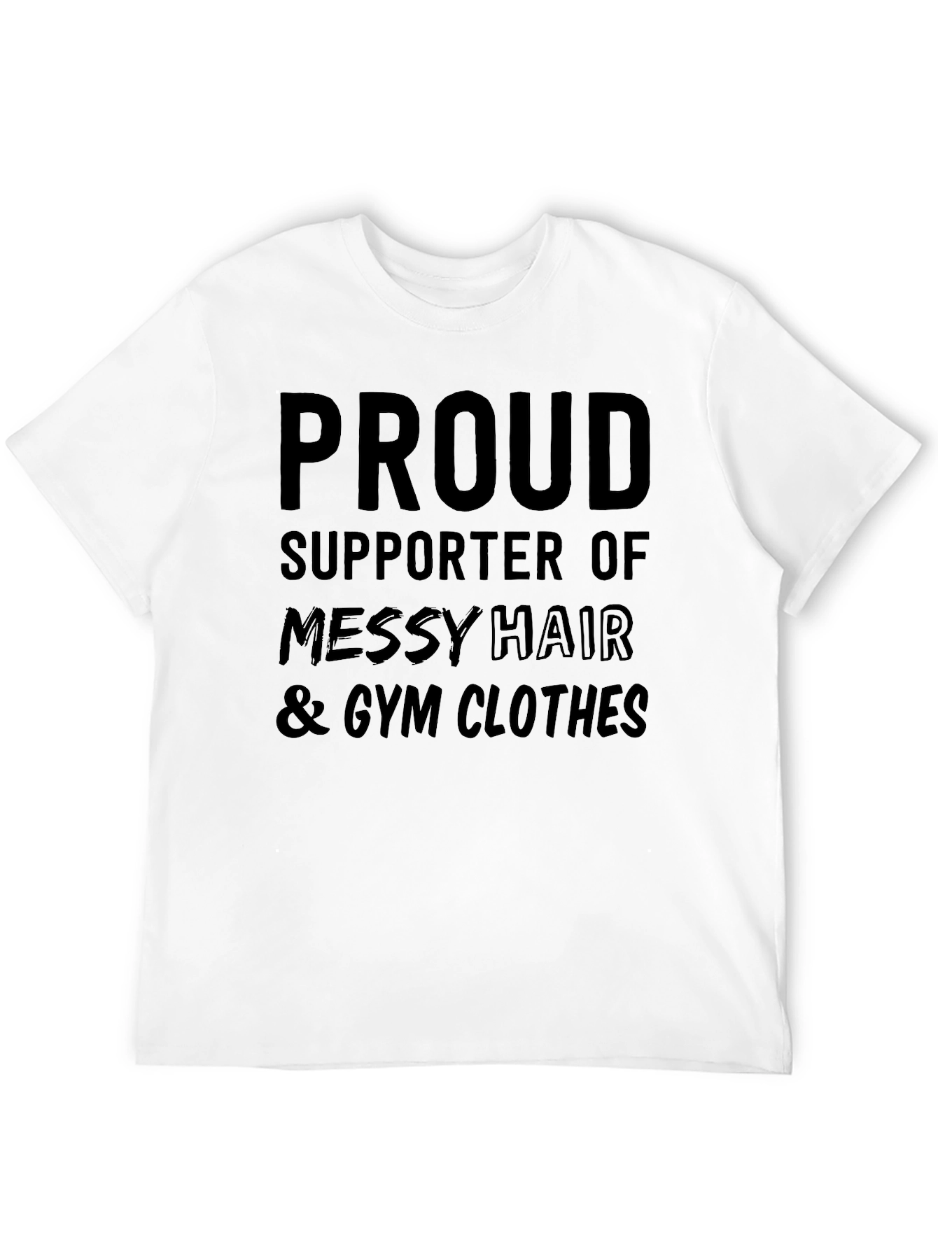 Proud Supporter T-Shirt: Messy Hair & Gym Clothes