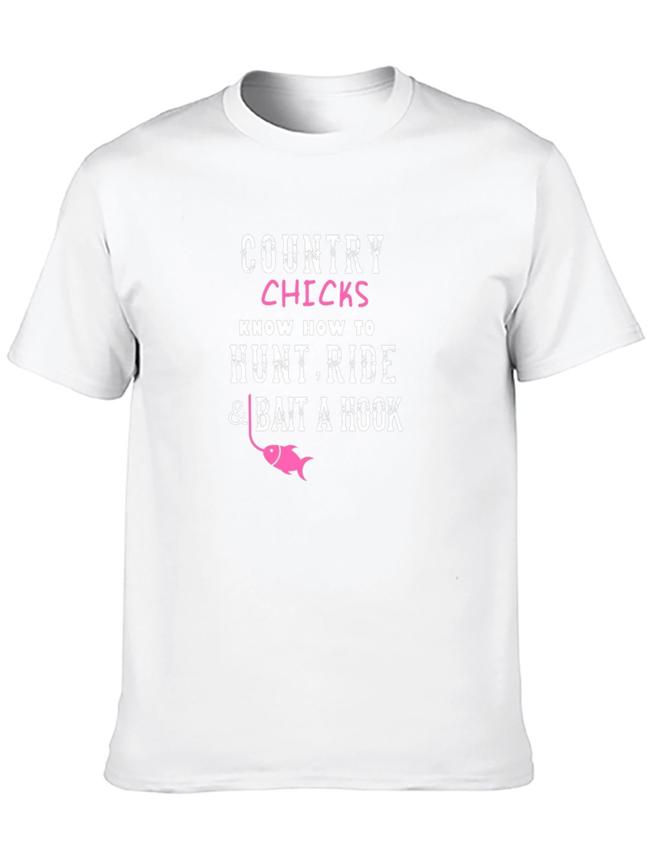 Country Chicks T-Shirt - Hunt Ride Bait a Hook