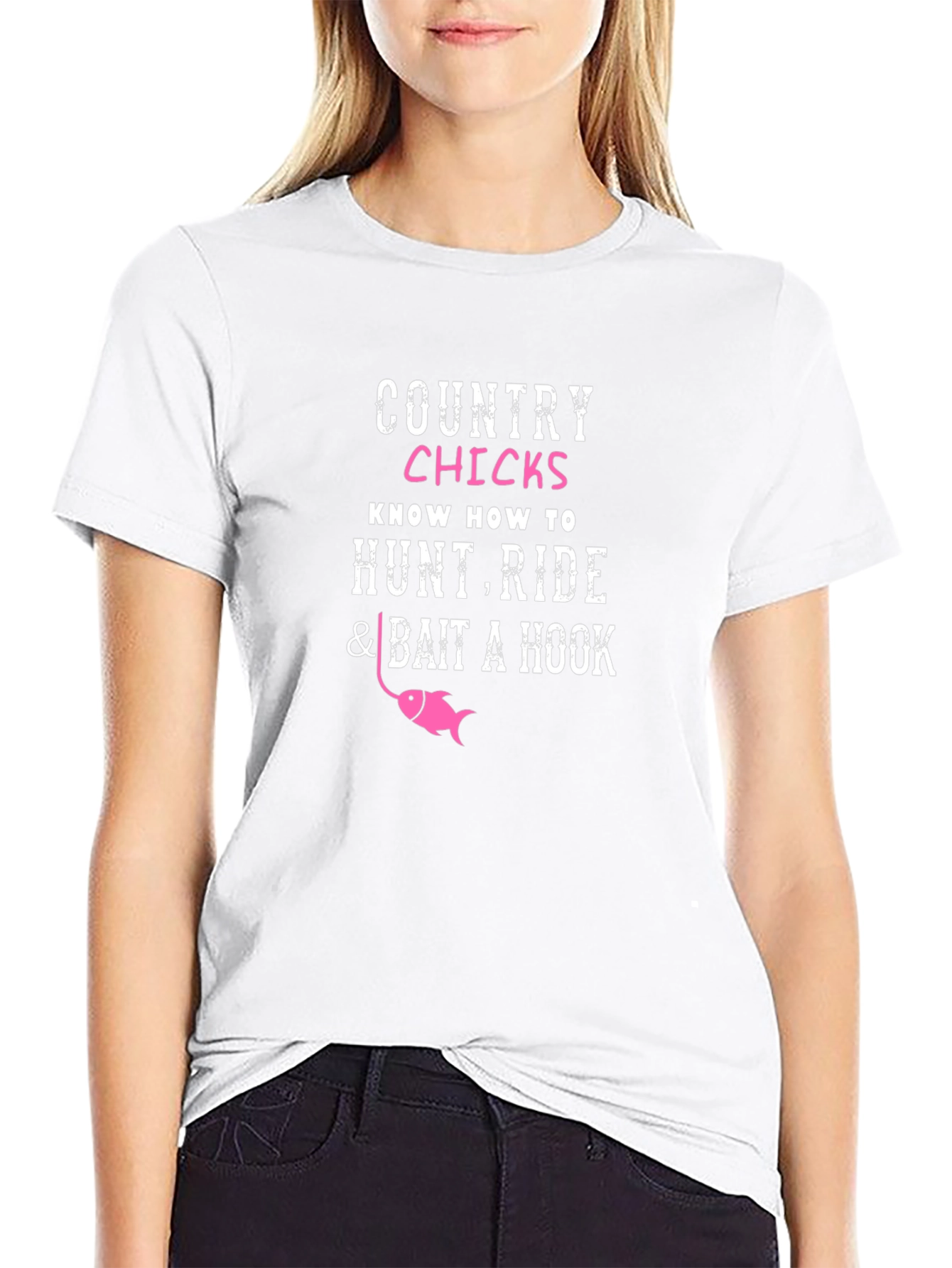 Country Chicks T-Shirt - Hunt Ride Bait a Hook