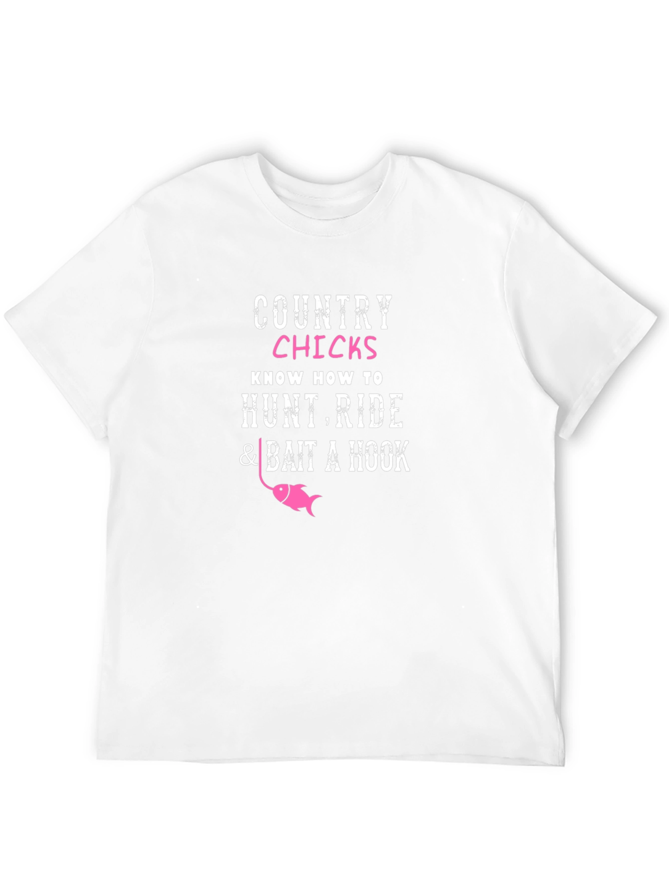 Country Chicks T-Shirt - Hunt Ride Bait a Hook