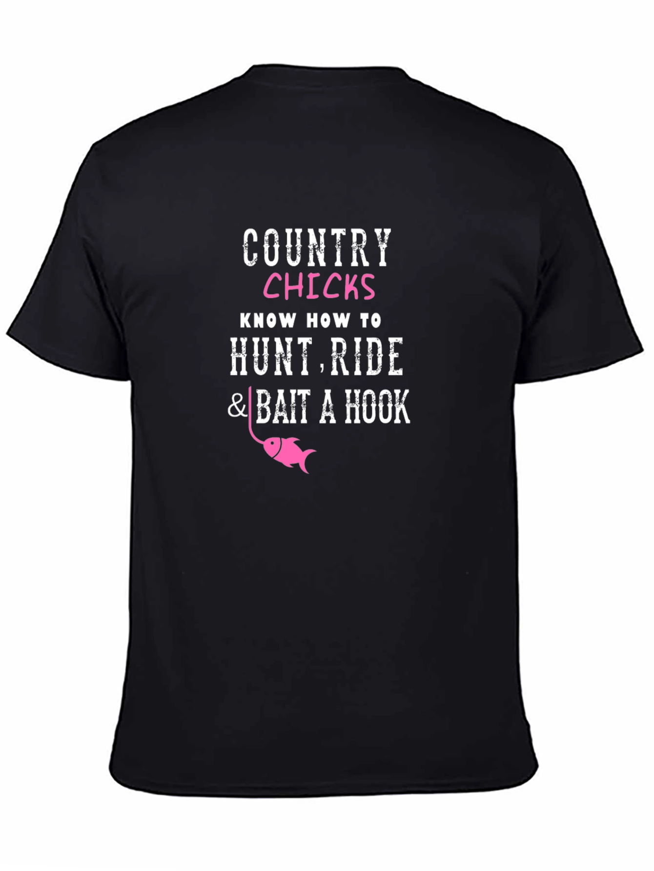Country Chicks T-Shirt - Hunt Ride Bait a Hook