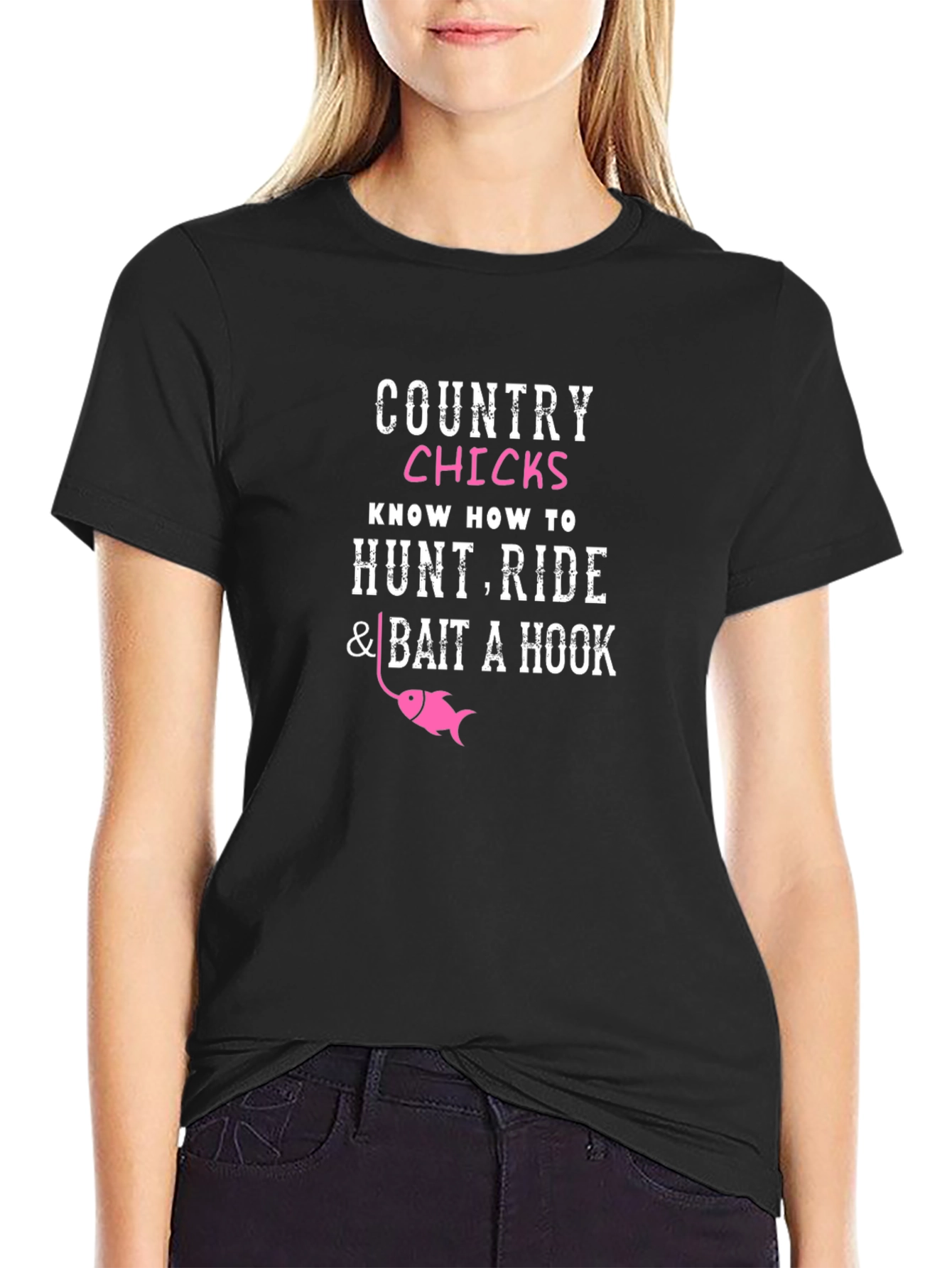 Country Chicks T-Shirt - Hunt Ride Bait a Hook