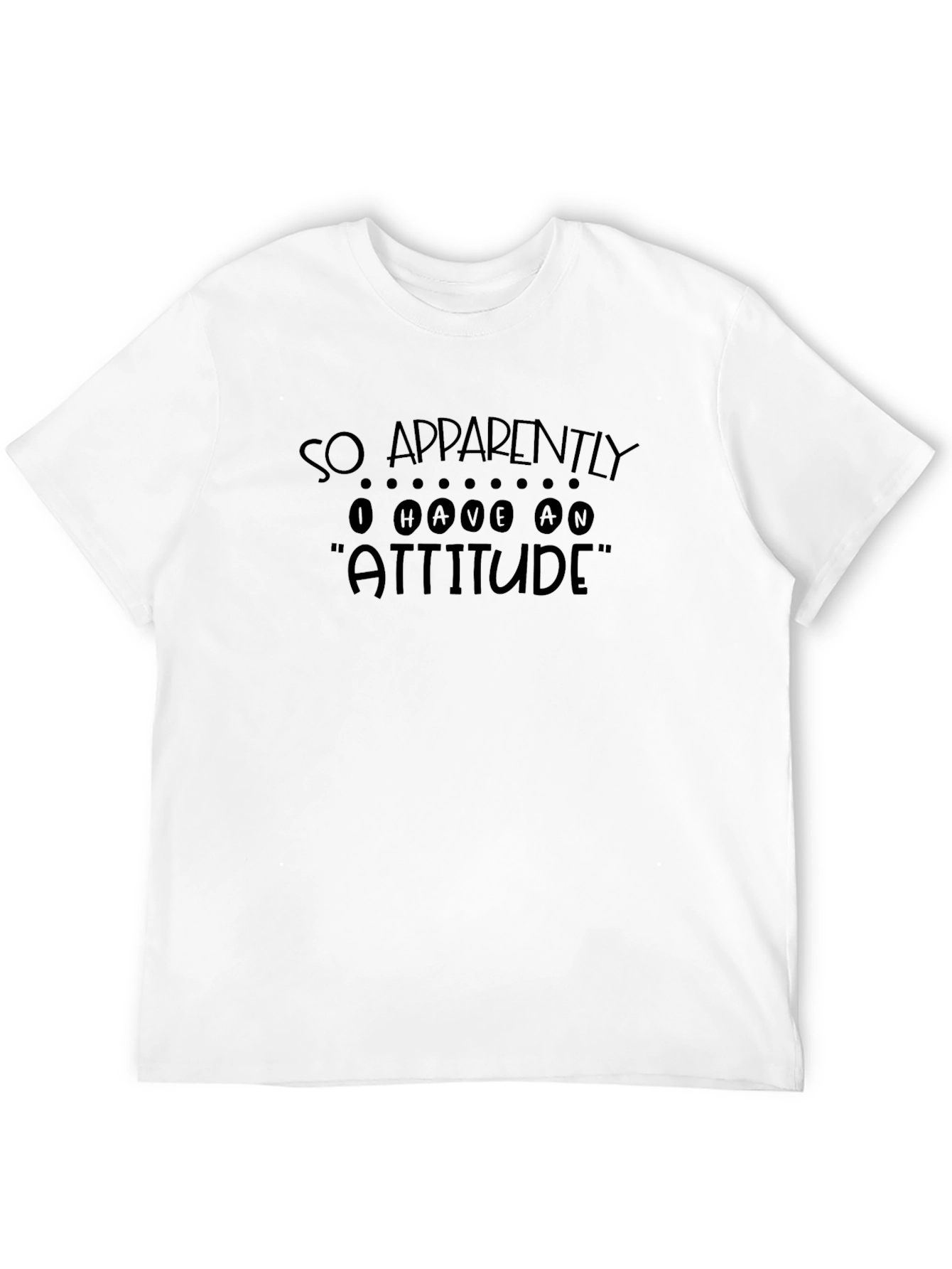 So Apparently I Have An Attitude T-Shirt