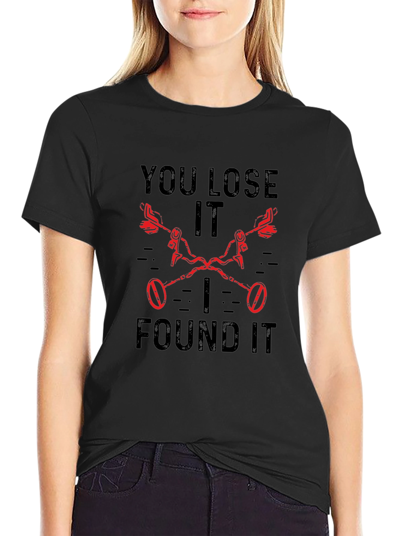 You Lose It I Found It Metal Detecting T-Shirt