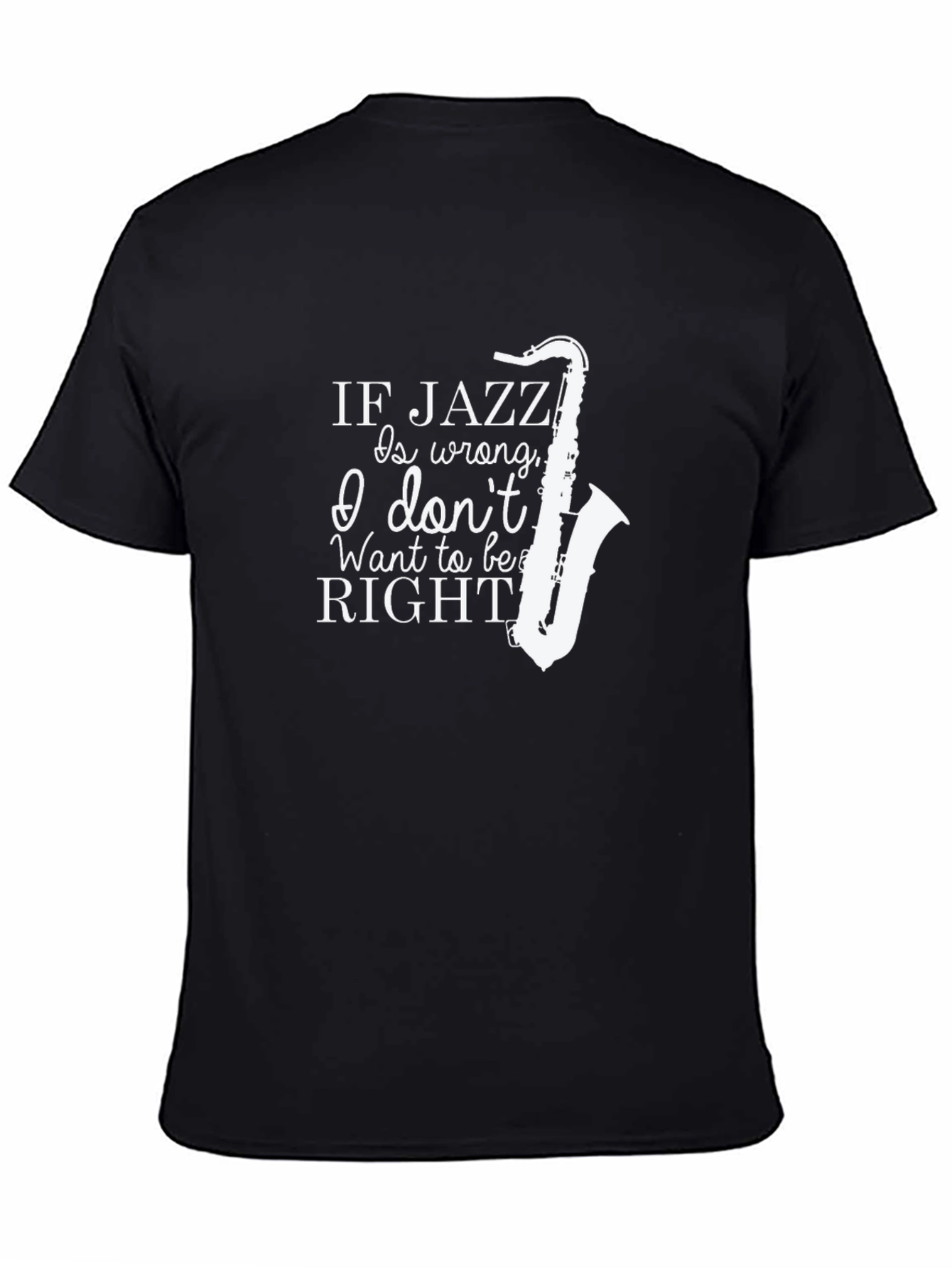 Jazz Music T-Shirt - If Jazz Is Wrong