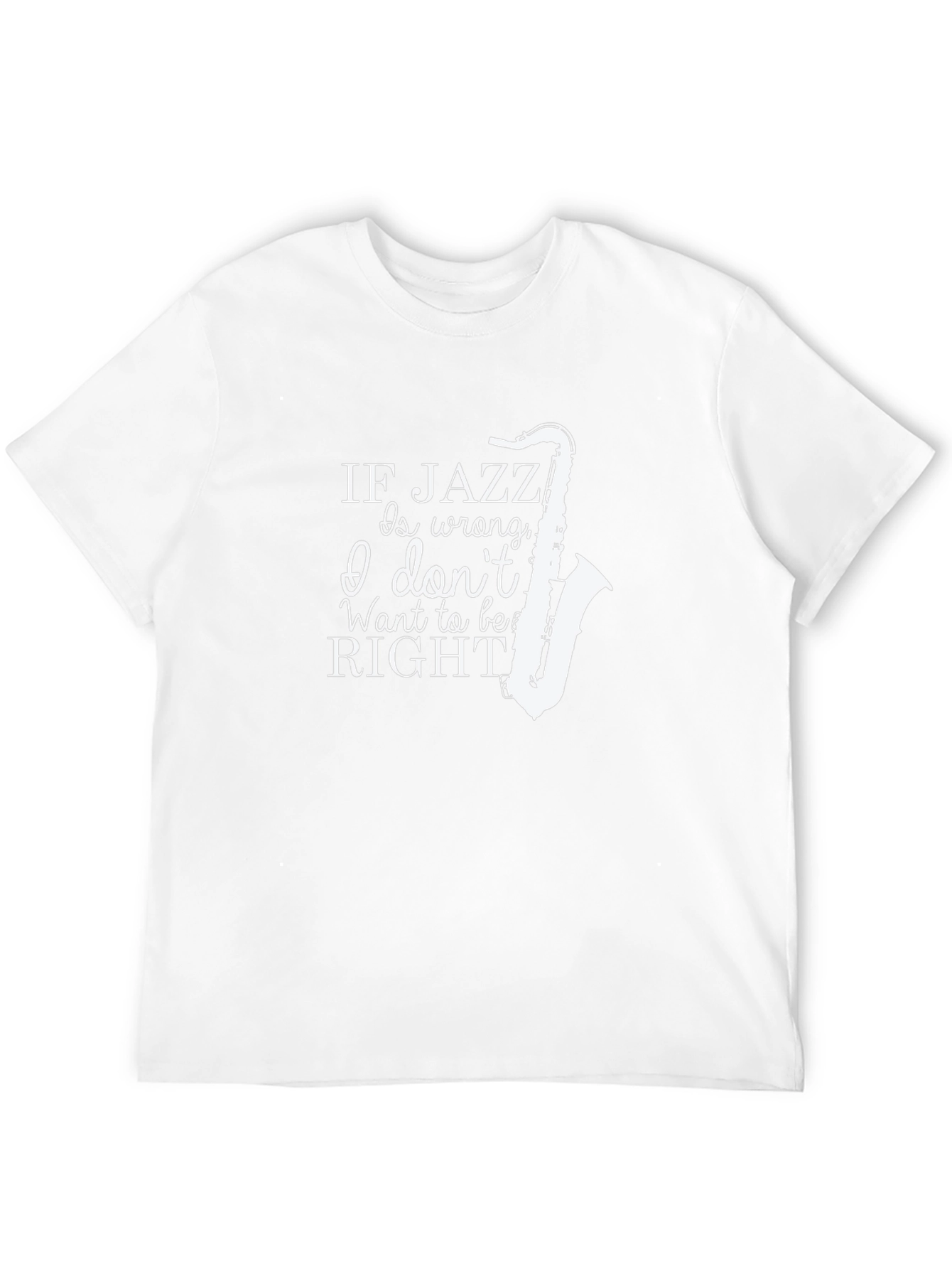 Jazz Music T-Shirt - If Jazz Is Wrong