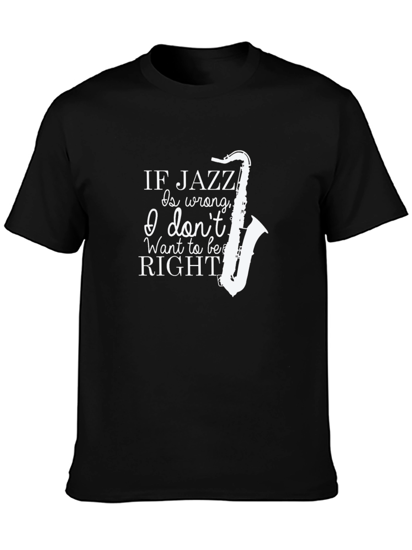 Jazz Music T-Shirt - If Jazz Is Wrong