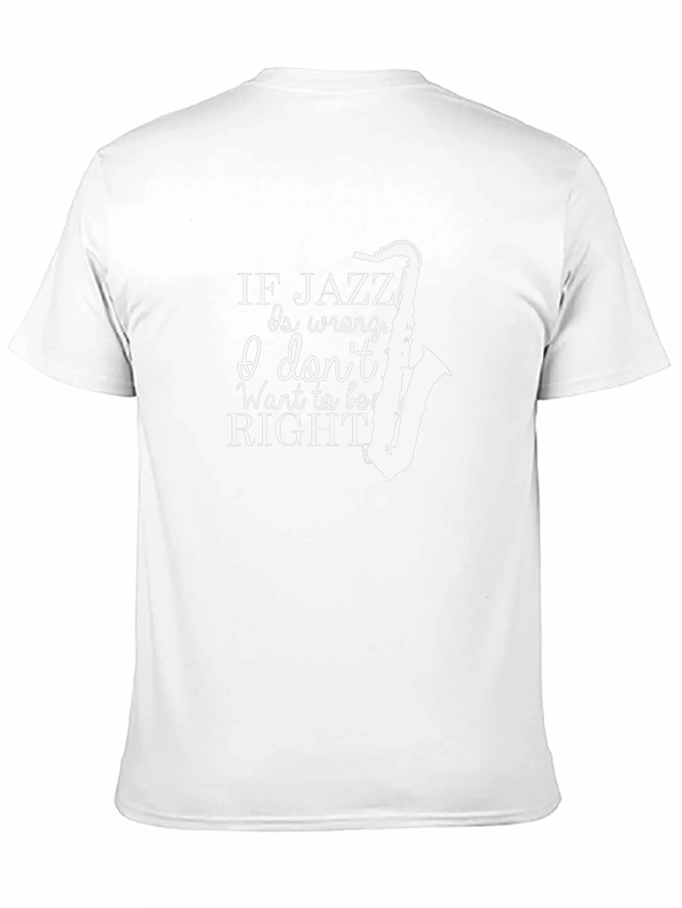 Jazz Music T-Shirt - If Jazz Is Wrong