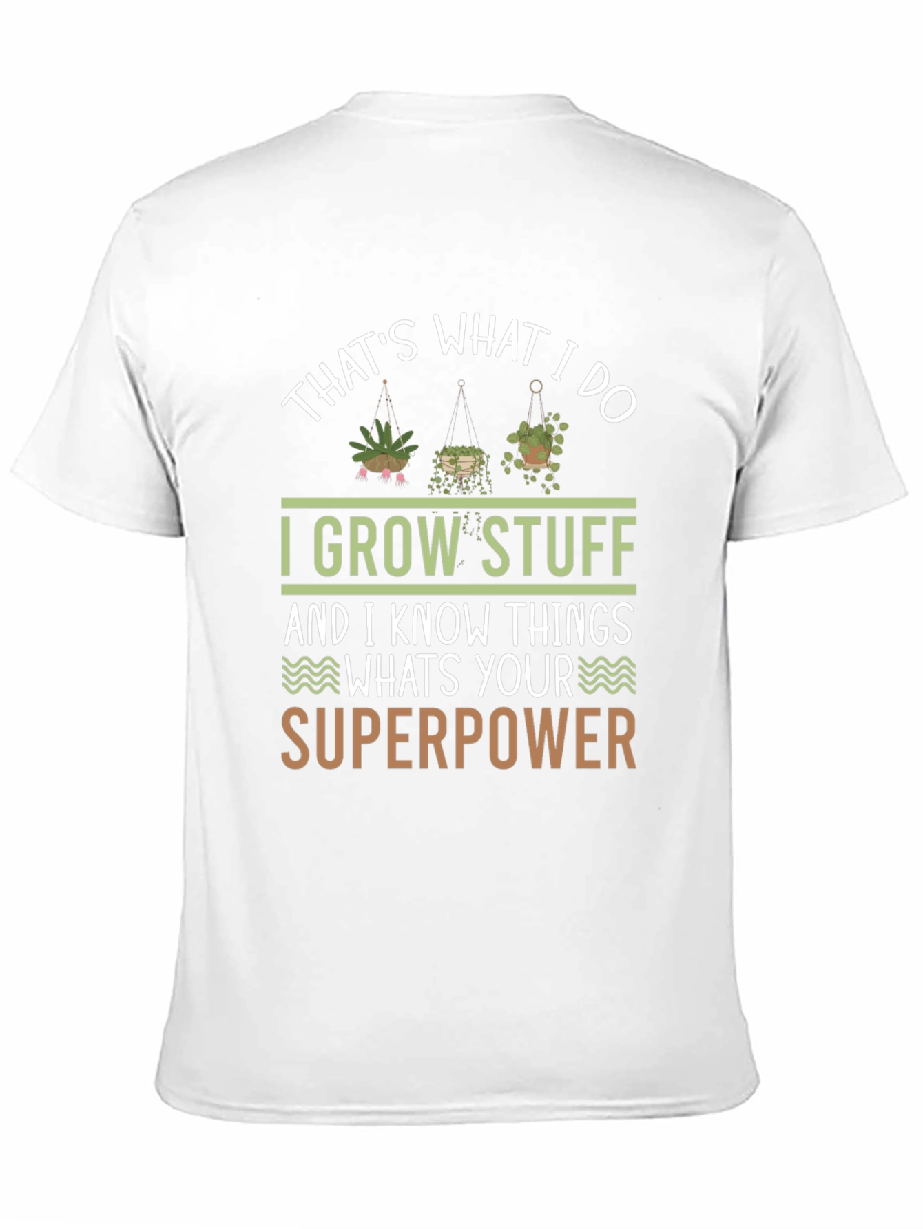 I Grow Stuff T-Shirt - Gardening Superpower