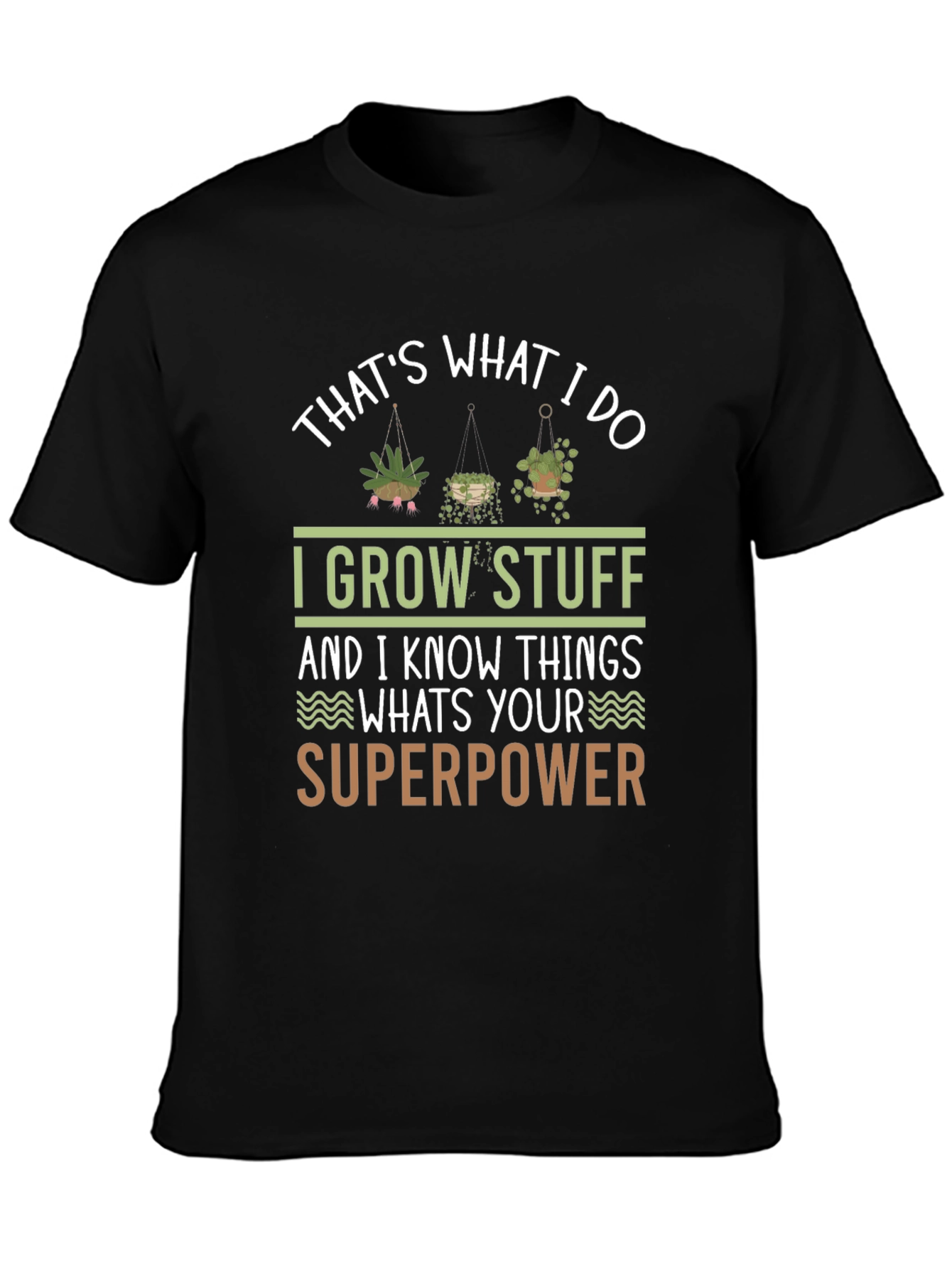 I Grow Stuff T-Shirt - Gardening Superpower