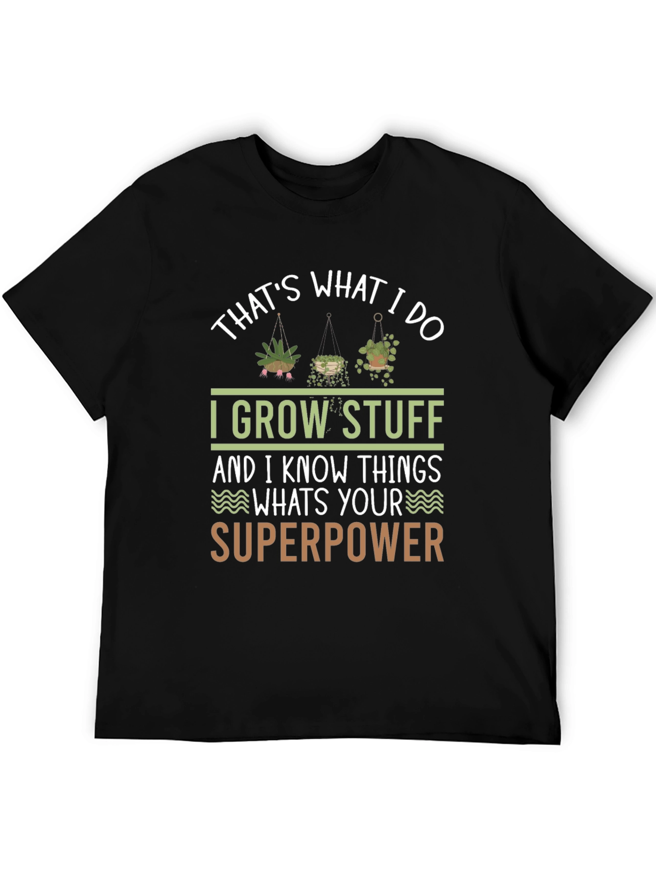 I Grow Stuff T-Shirt - Gardening Superpower