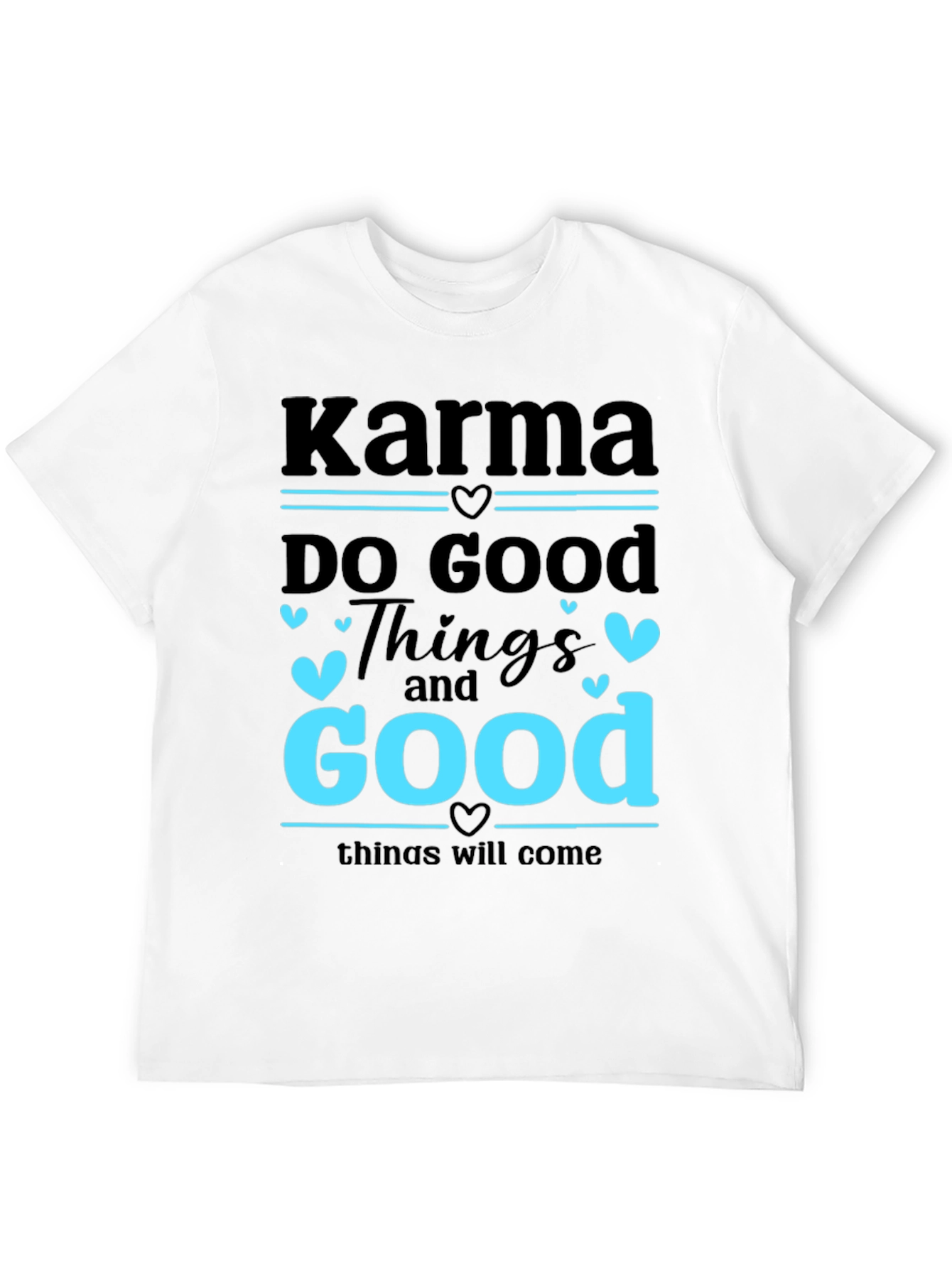 Karma Do Good Things Graphic T-Shirt