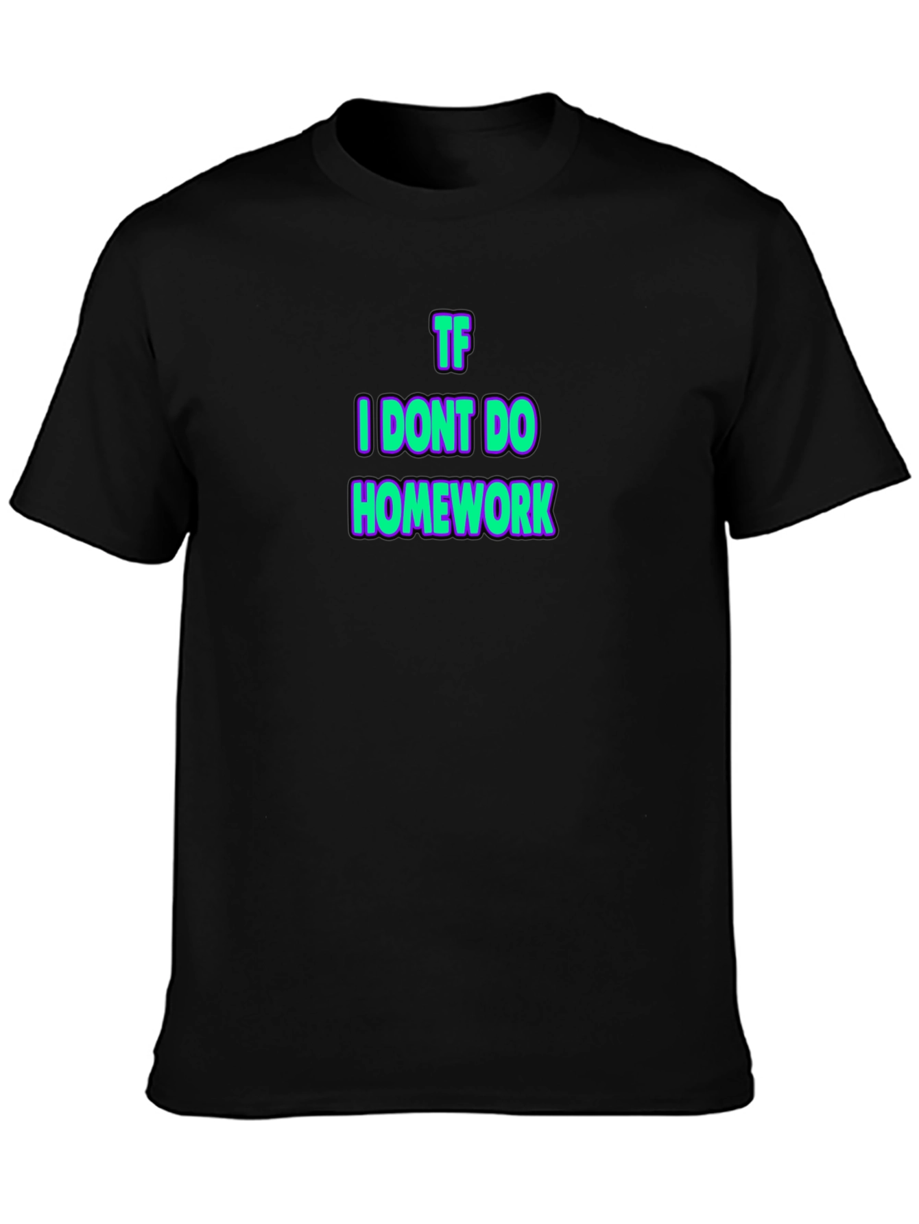 TF I Dont Do Homework Black T-Shirt