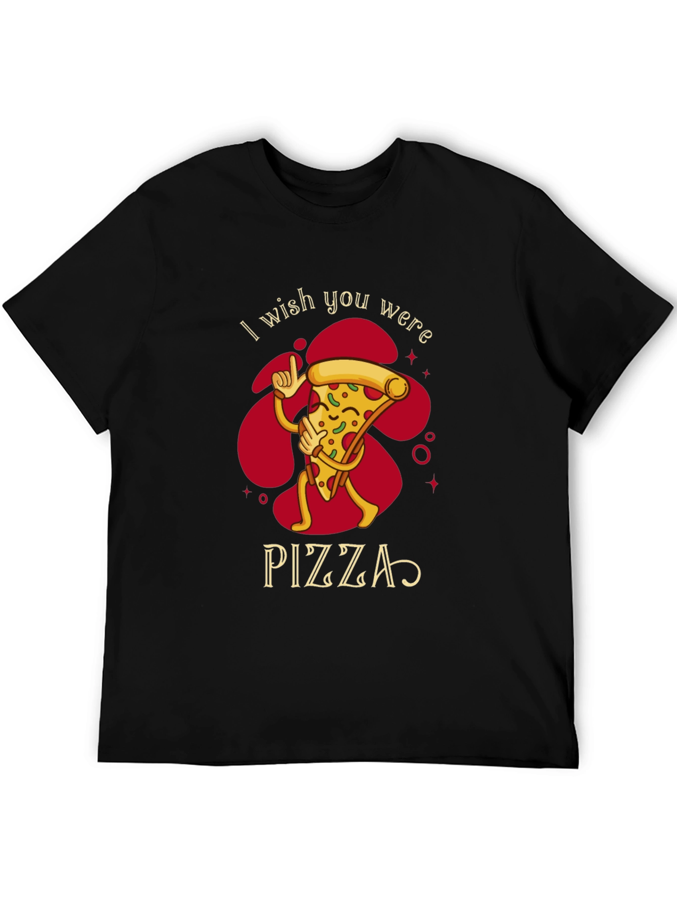 I Wish You Were Pizza Funny Graphic T-Shirt