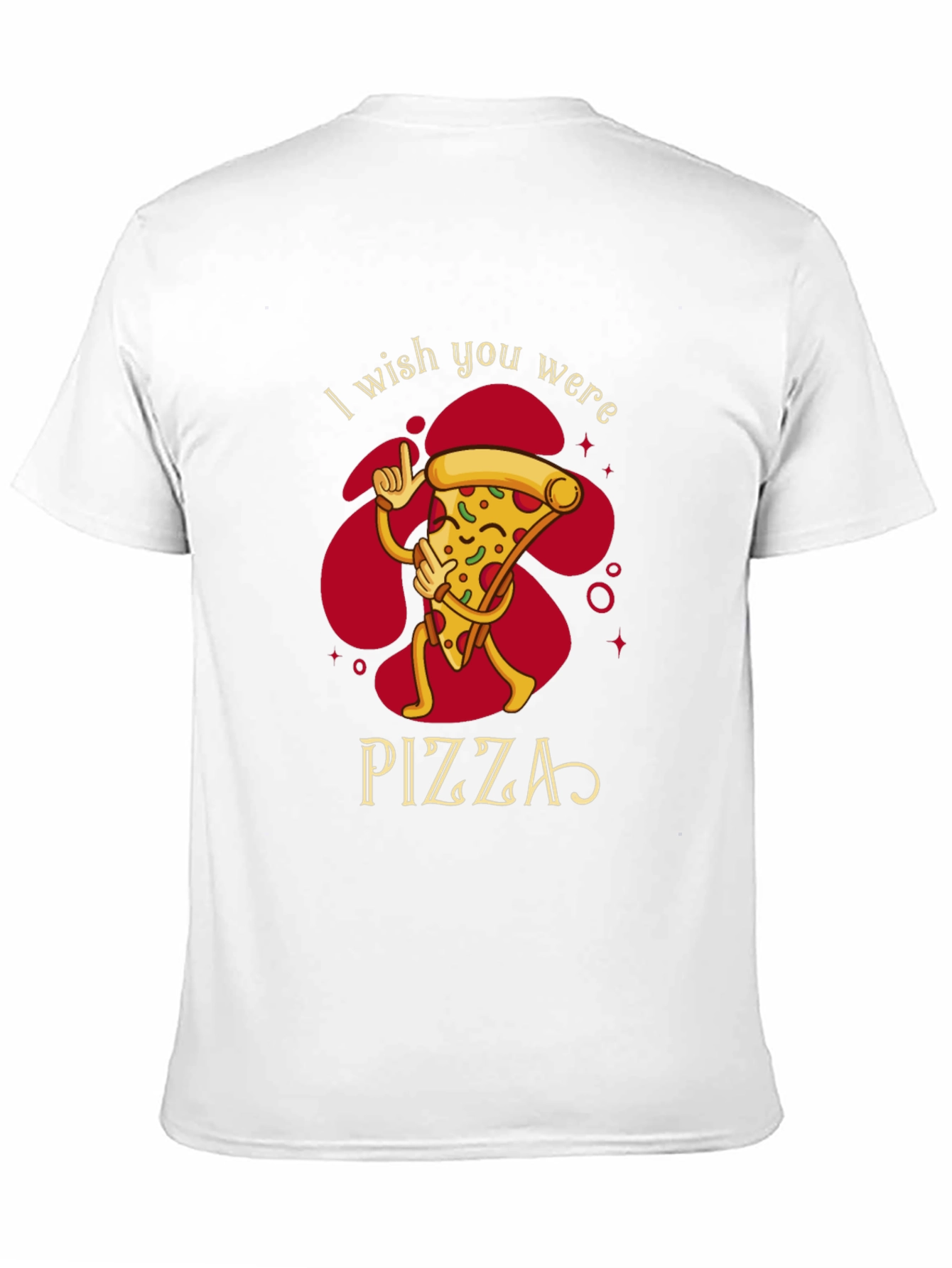 I Wish You Were Pizza Funny Graphic T-Shirt